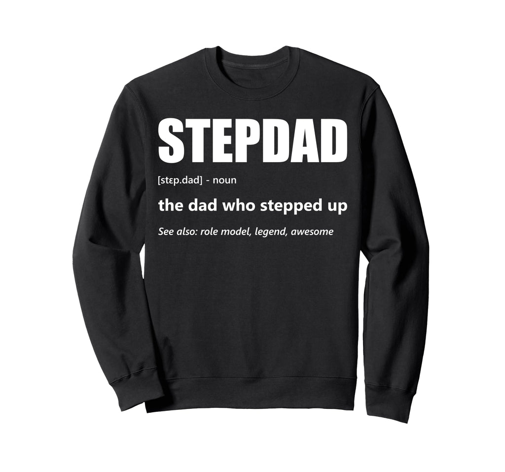 Stepdad Definition Fathers Day Sweatshirt - Graphic Print Men Women - T-Shirt, Sweatshirt, Hoodie