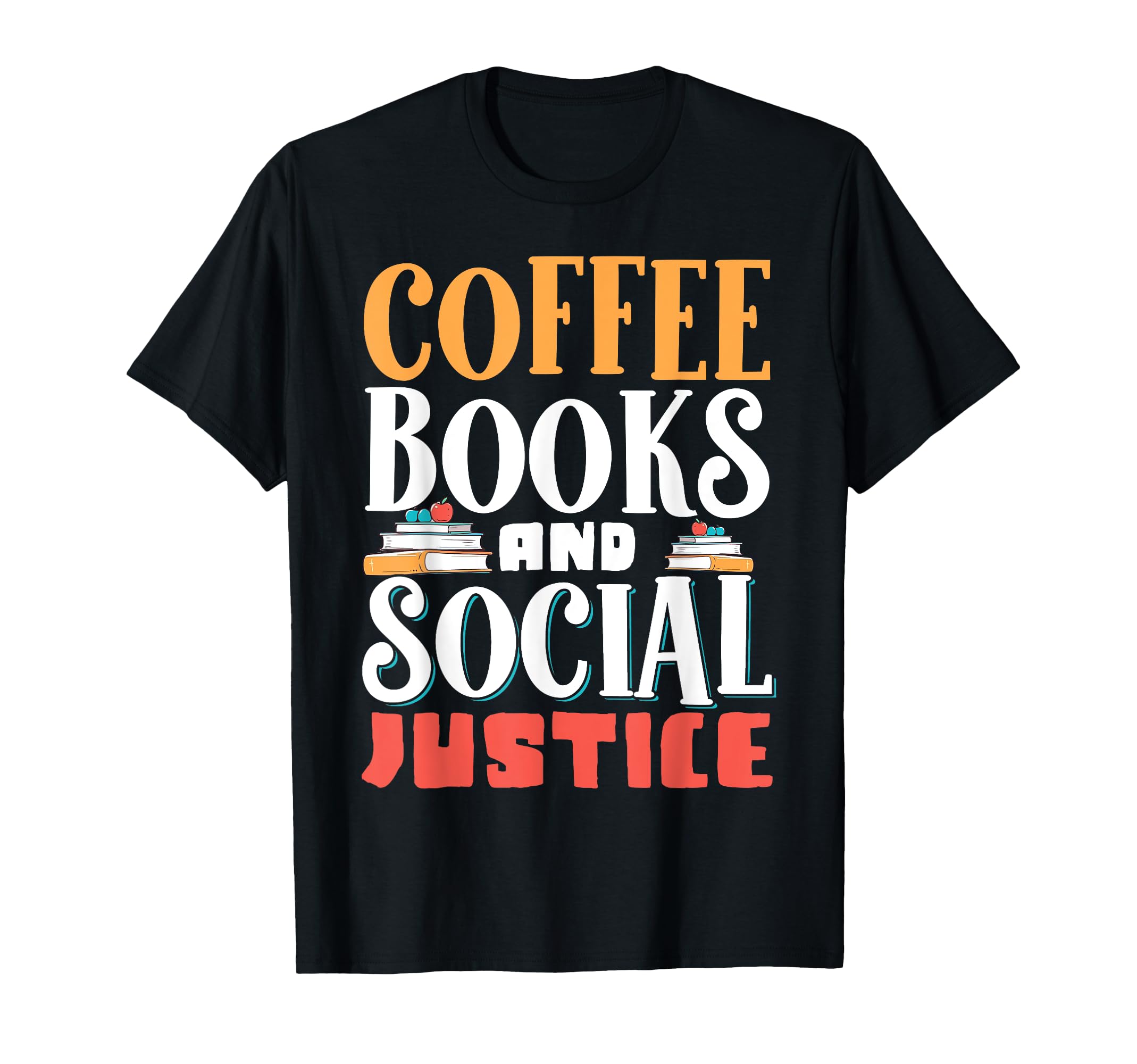 Social Justice Coffee Bookworm Sweatshirt - Fun Novelty Design for Adults - T-Shirt, Sweatshirt, Hoodie