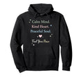 Inspirational Calm Mind Kind Heart Hoodie - Casual Everyday Wear Unisex - T-Shirt, Sweatshirt, Hoodie