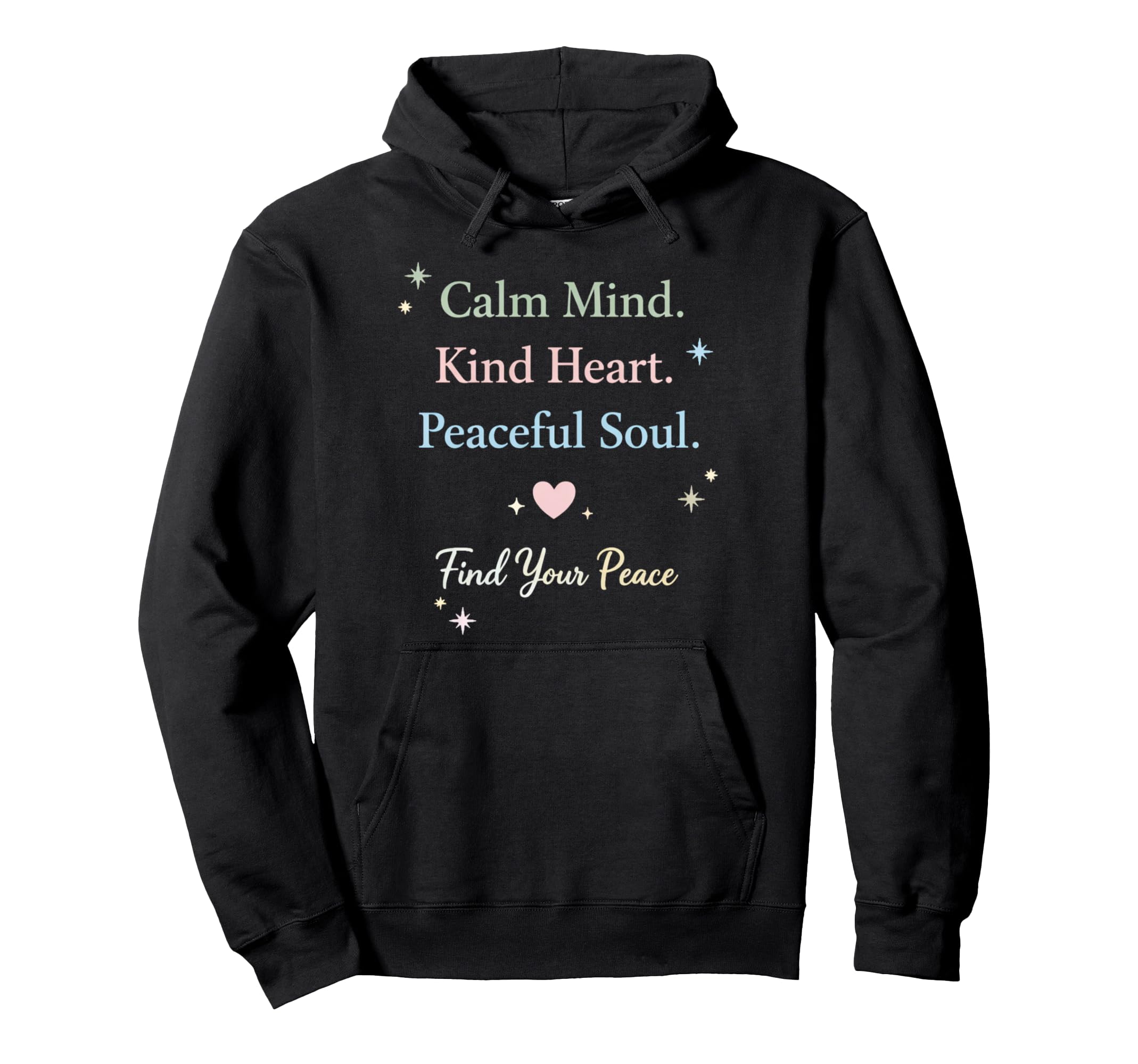 Inspirational Calm Mind Kind Heart Hoodie - Casual Everyday Wear Unisex - T-Shirt, Sweatshirt, Hoodie