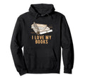 I Love My Books Reading Bookworm Hoodie - Custom Art Print Unisex - T-Shirt, Sweatshirt, Hoodie