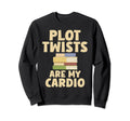 Plot Twists Are My Cardio Sweatshirt - Aesthetic Graphic for Adults - T-Shirt, Sweatshirt, Hoodie