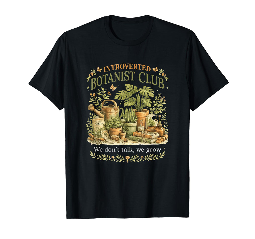 Introverted Botanist Club We Dont T-Shirt - Aesthetic Graphic Men Women - T-Shirt, Sweatshirt, Hoodie