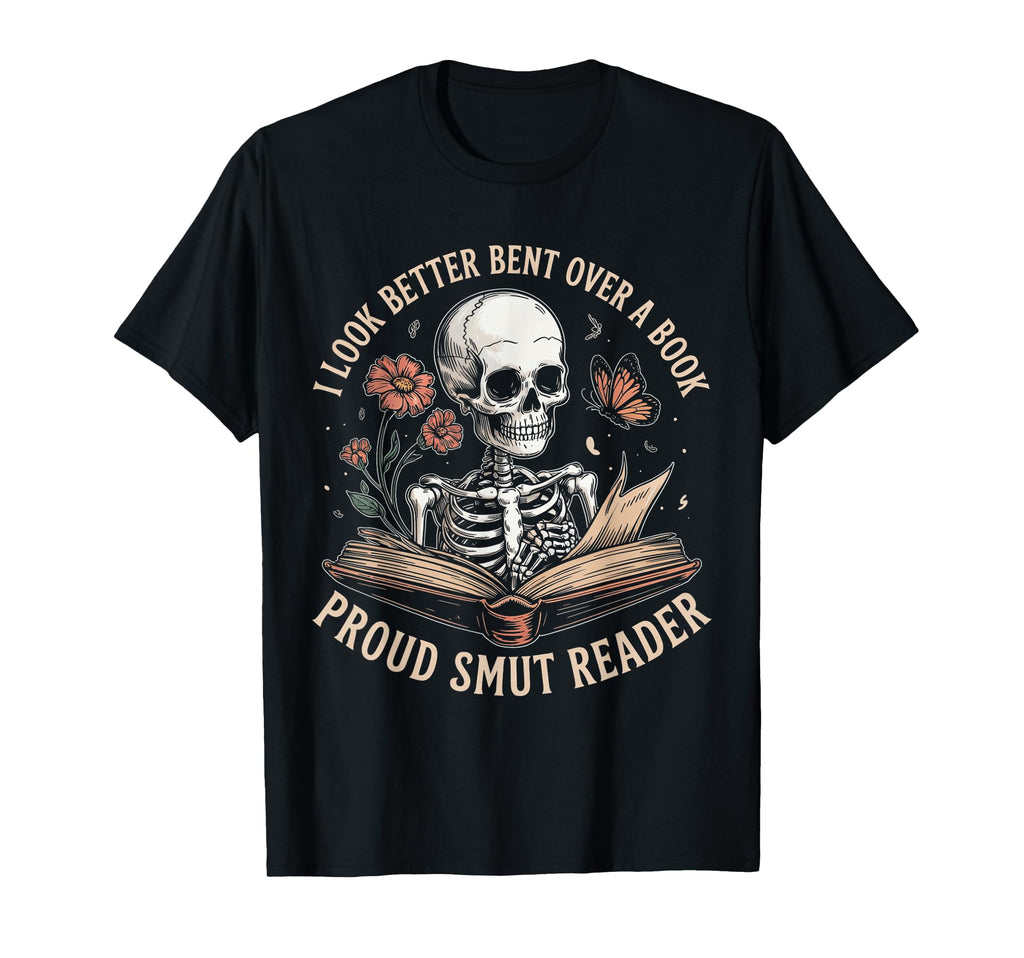 I Better Bent Over Book Smut Reader T-Shirt - Fun Novelty Design Unisex - T-Shirt, Sweatshirt, Hoodie