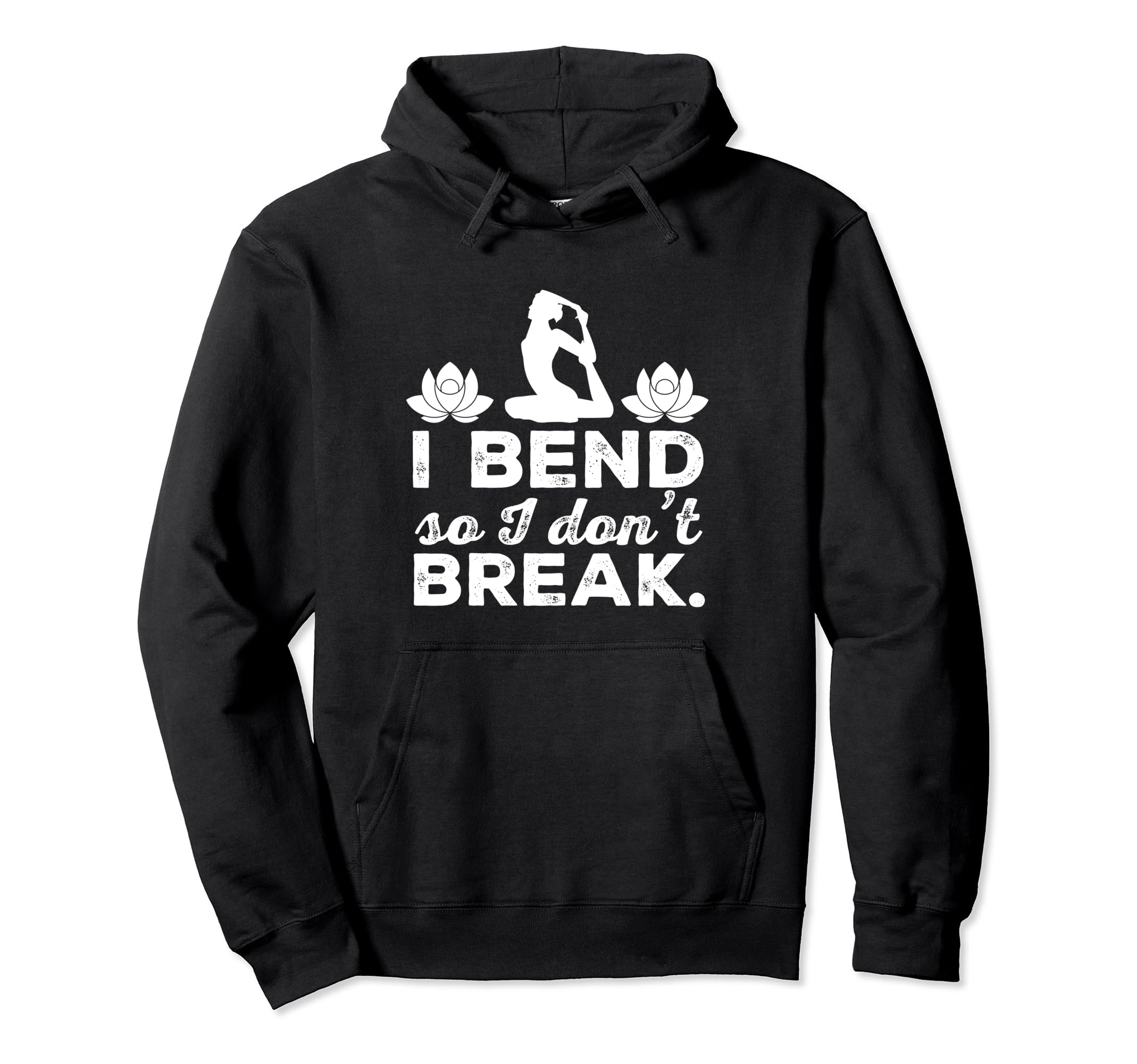 I Bend So I Dont Break Yoga Practitioner Hoodie - Custom Art Print Unisex - T-Shirt, Sweatshirt, Hoodie