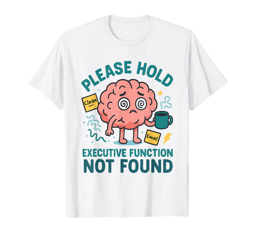 Neurodiverse Brain Executive Function Not T-Shirt - Graphic Print Unisex - T-Shirt, Sweatshirt, Hoodie