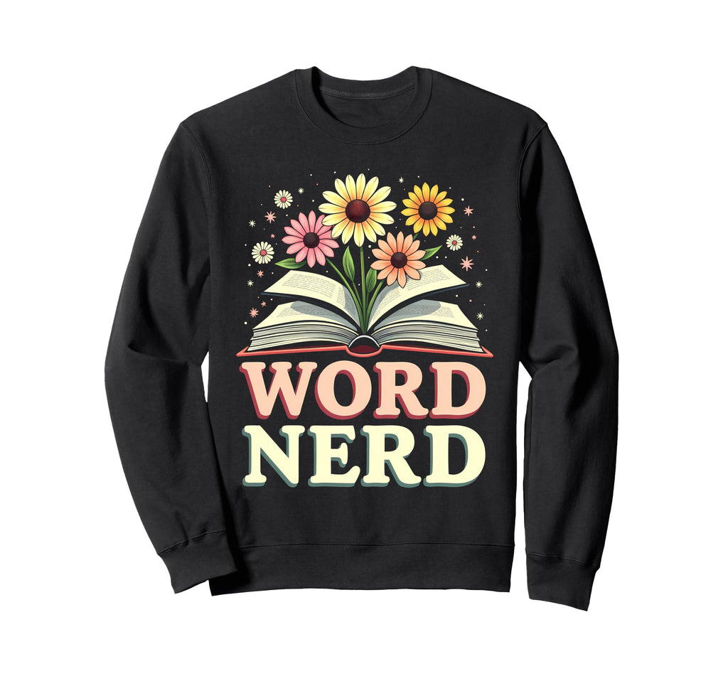 Word Nerd Book Lover Sweatshirt - Casual Everyday Wear Men Women - T-Shirt, Sweatshirt, Hoodie