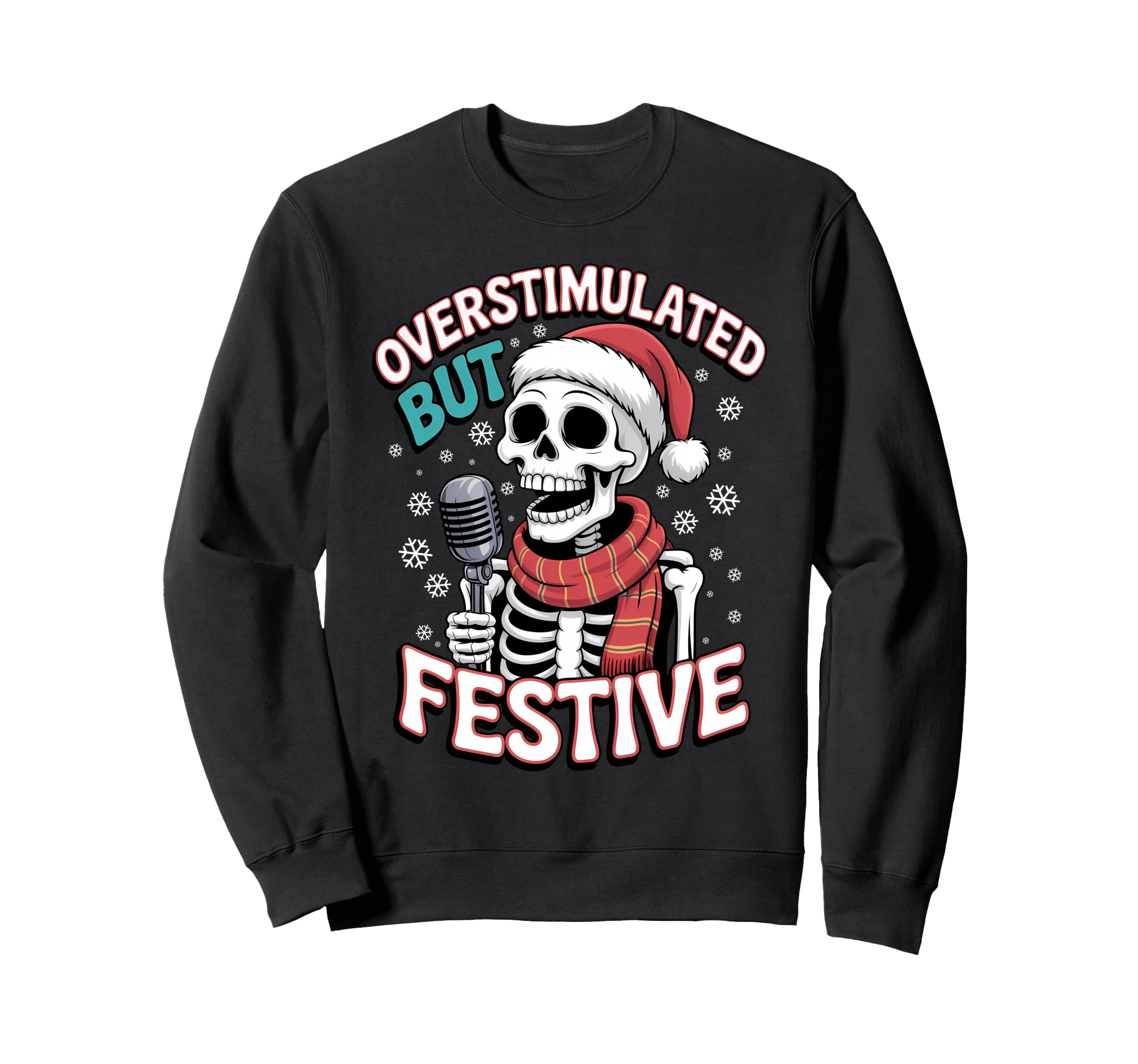 Overstimulated But Festive Skeleton Sweatshirt - Unique Graphic for Adults - T-Shirt, Sweatshirt, Hoodie