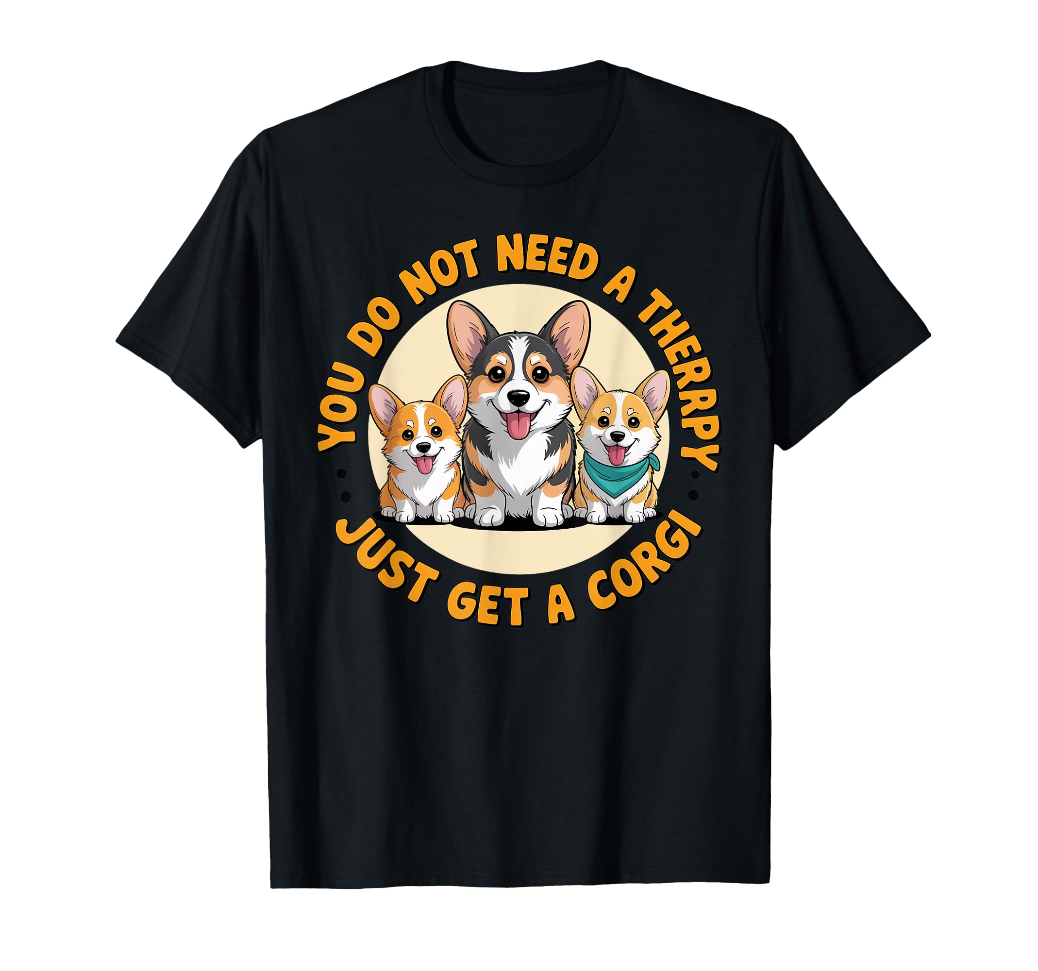 Not Need Therapy Corgi Owner Dog T-Shirt - Streetwear Style Men Women - T-Shirt, Sweatshirt, Hoodie
