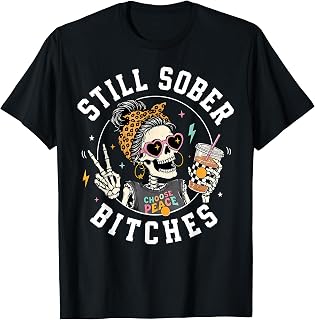 Still Sober Bitches Messy Bun Drinking Coffee Skeleton T-Shirt Unisex T-shirt, Sweatshirt, Hoodie, Long Sleeve Tee - T-Shirt, Sweatshirt, Hoodie
