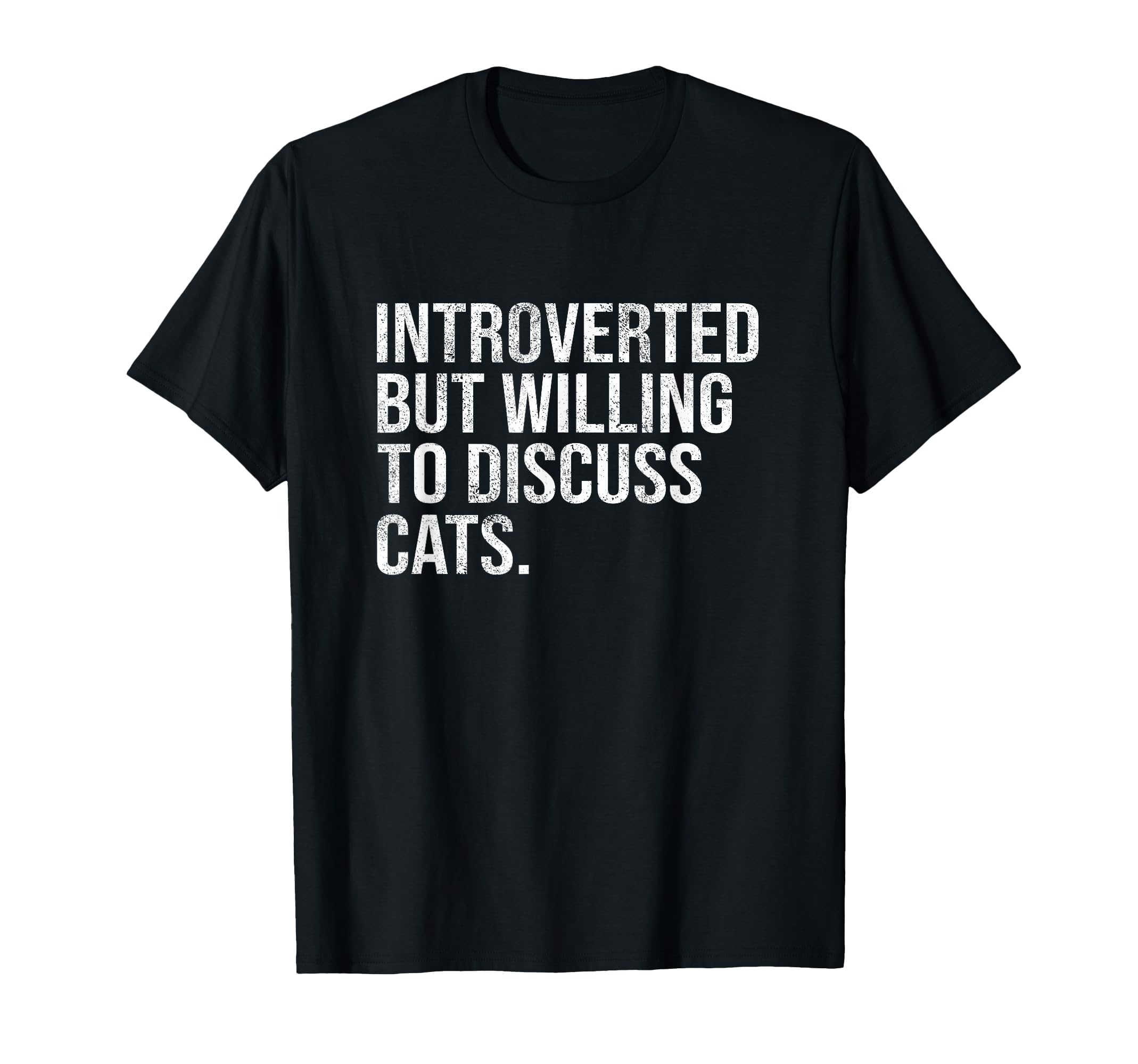 Introverted But Willing To Discuss Cats T-Shirt - Trendy Graphic Unisex - T-Shirt, Sweatshirt, Hoodie