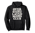Overstimulated Moms Club Exhausted Mamas Hoodie - Minimalist Print Unisex - T-Shirt, Sweatshirt, Hoodie