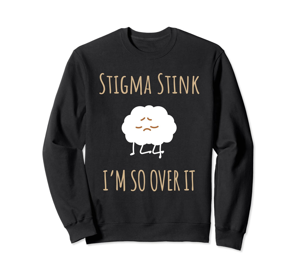 Stigma Stink Im So Over It Sweatshirt - Aesthetic Graphic Men Women - T-Shirt, Sweatshirt, Hoodie