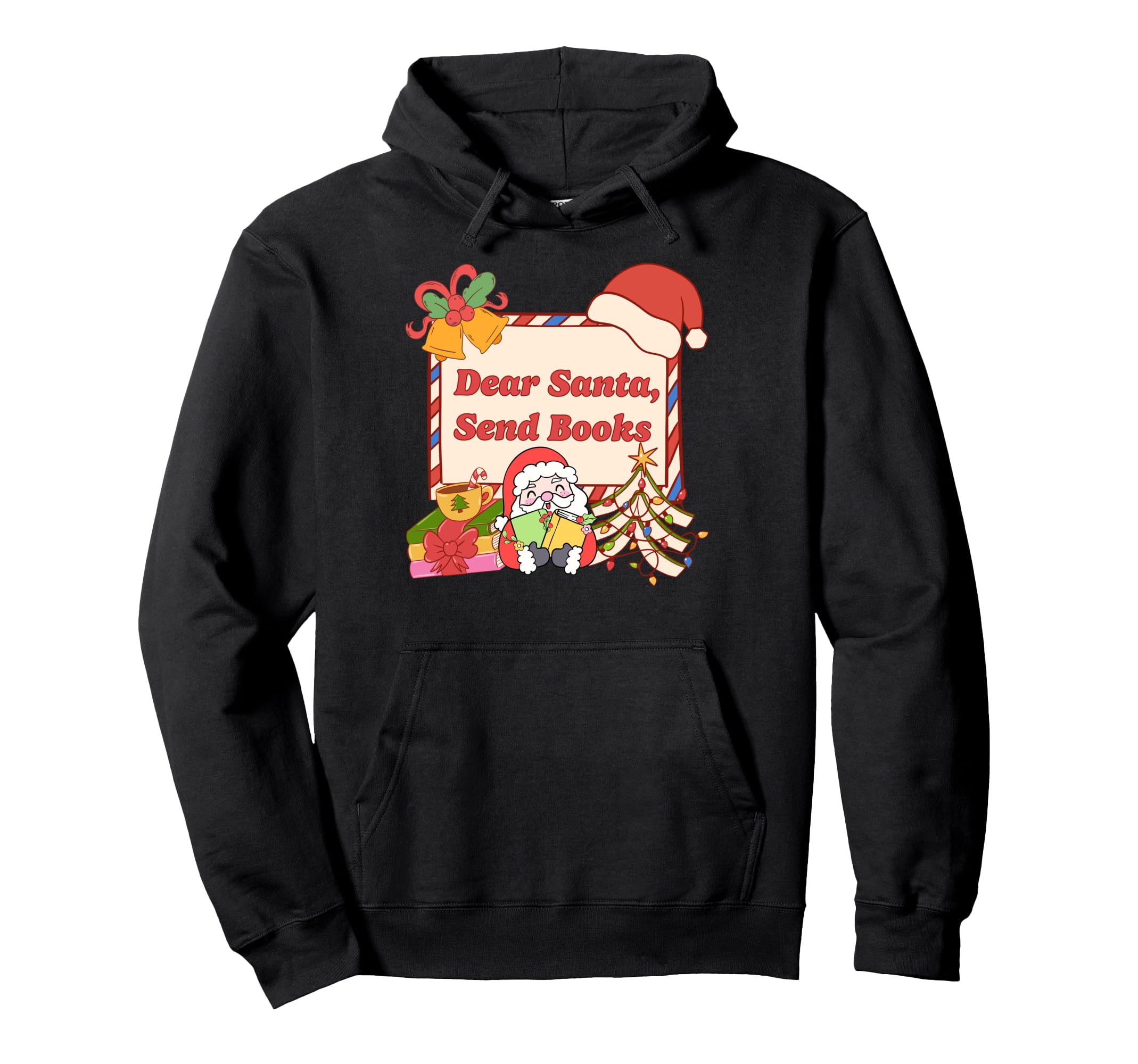 Book Lovers Dear Santa Send Books Hoodie - Fun Novelty Design Men Women - T-Shirt, Sweatshirt, Hoodie