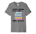 I Dont Always Read Smut Books Smutt T-Shirt - Streetwear Style for Adults - T-Shirt, Sweatshirt, Hoodie