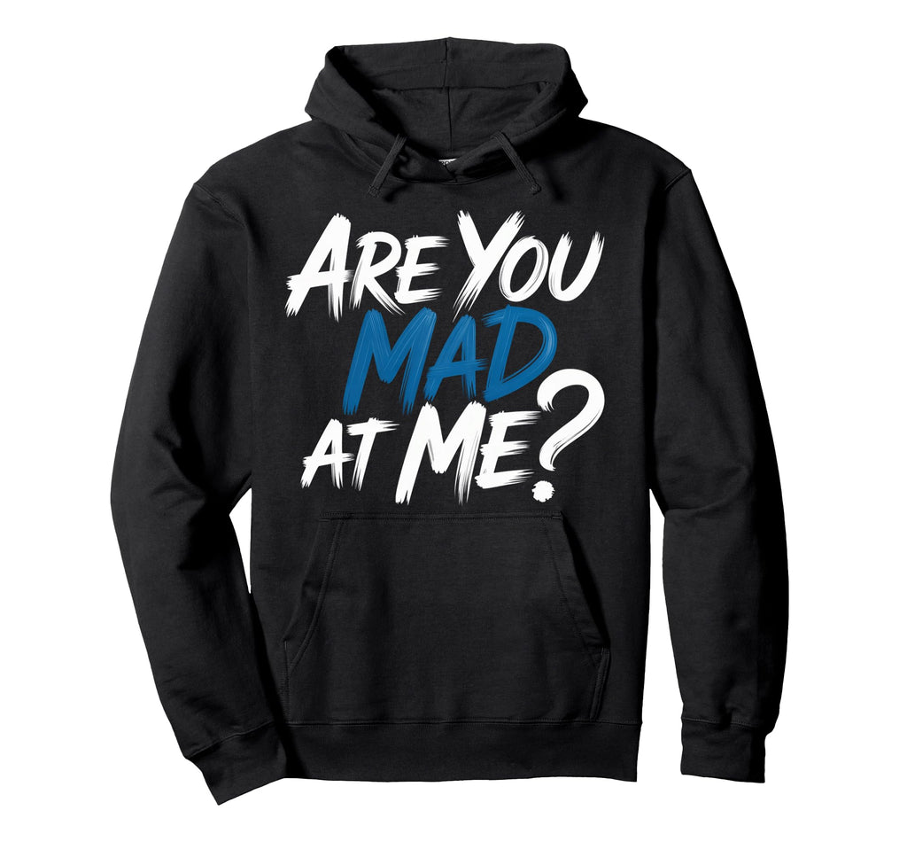 Are You Mad Me Sarcastic Mood Awkward Hoodie - Graphic Print Men Women - T-Shirt, Sweatshirt, Hoodie