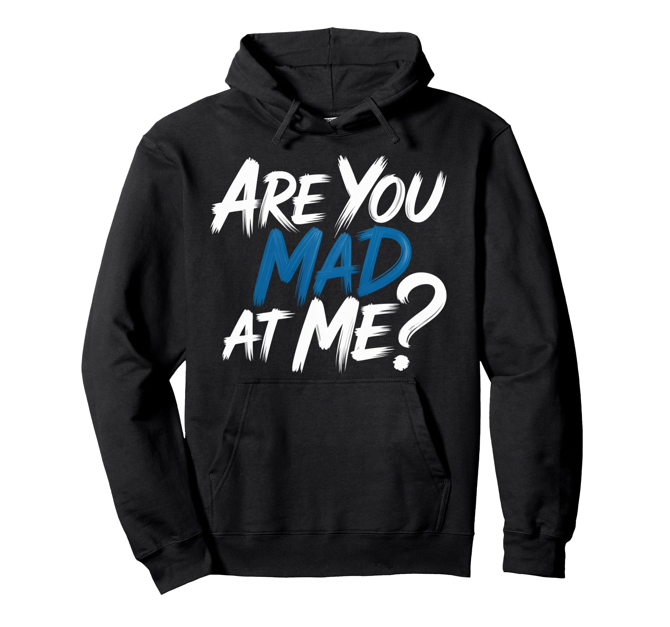 Are You Mad Me Sarcastic Mood Awkward Hoodie - Graphic Print Men Women - T-Shirt, Sweatshirt, Hoodie