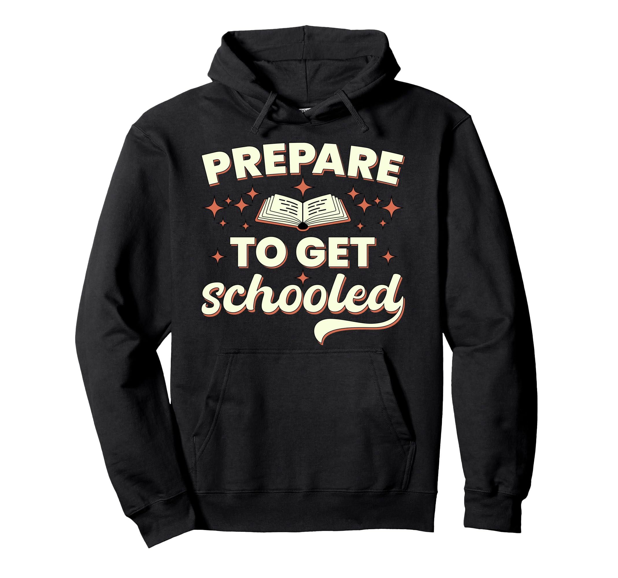 Prepare To Get Schooled Funny Teacher Hoodie - Streetwear Style Unisex - T-Shirt, Sweatshirt, Hoodie