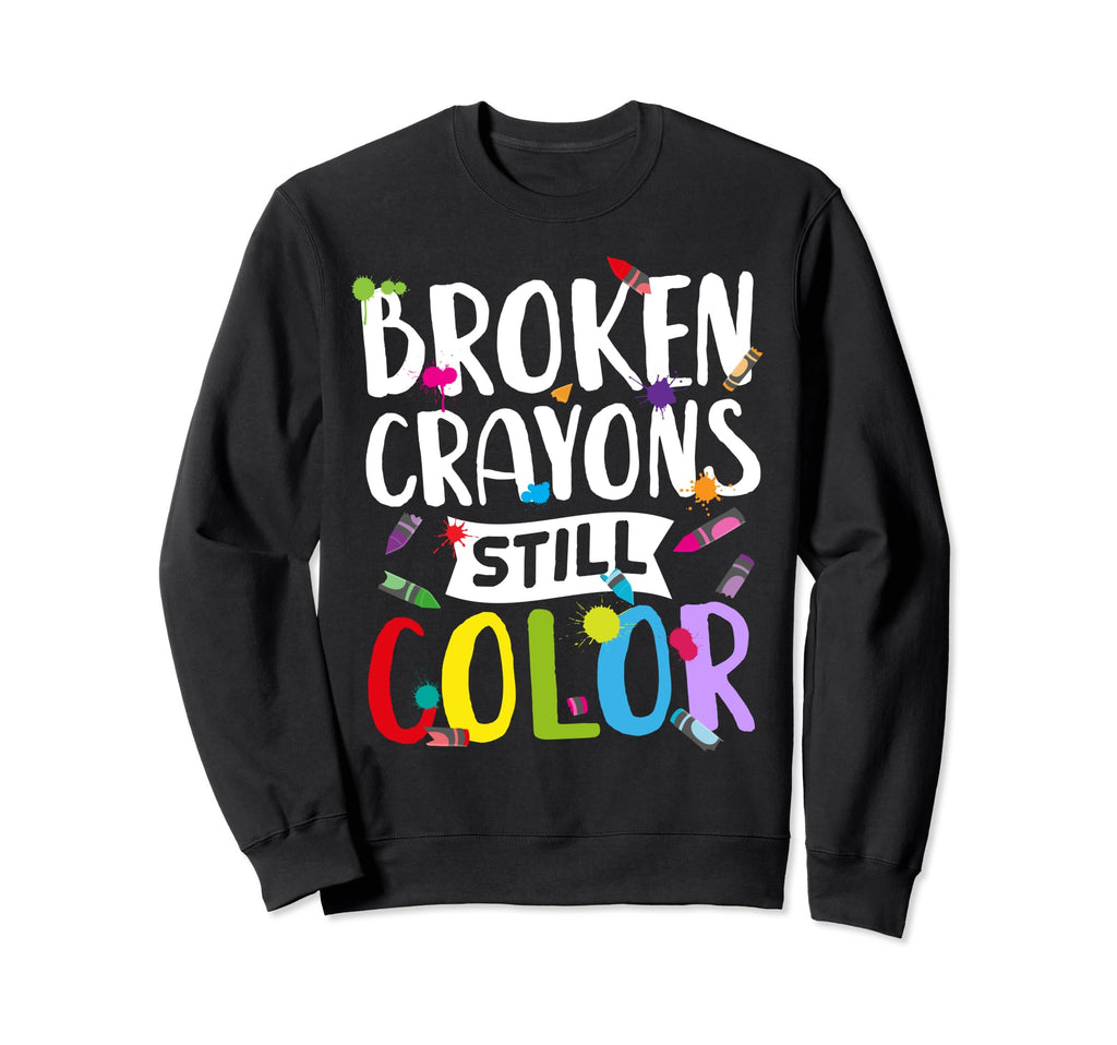 Broken Crayons Still Color Mental Sweatshirt - Graphic Print Men Women - T-Shirt, Sweatshirt, Hoodie