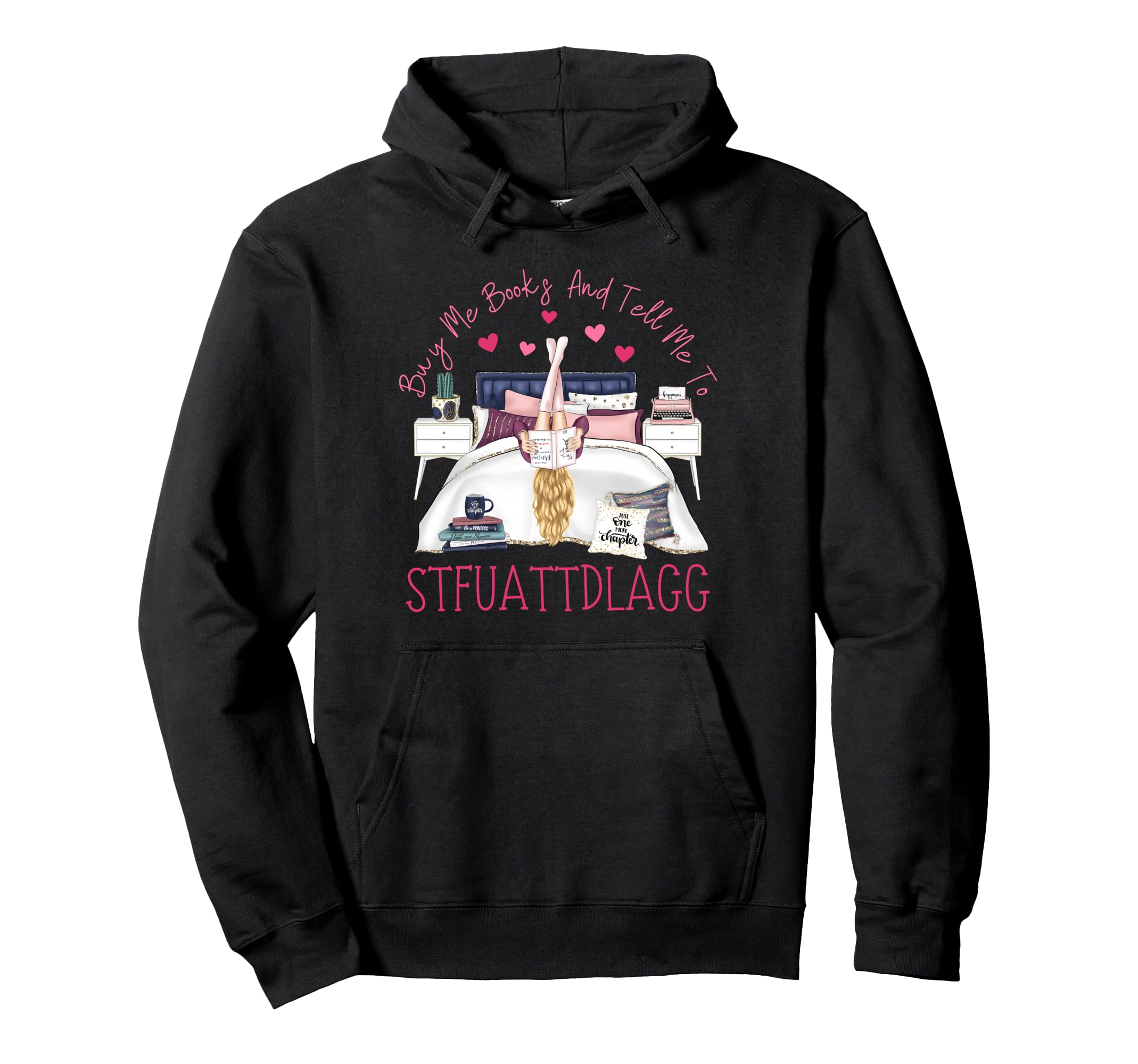 Buy Me Books And Tell Me To Stfuattdlagg Hoodie - Custom Art Print Unisex - T-Shirt, Sweatshirt, Hoodie
