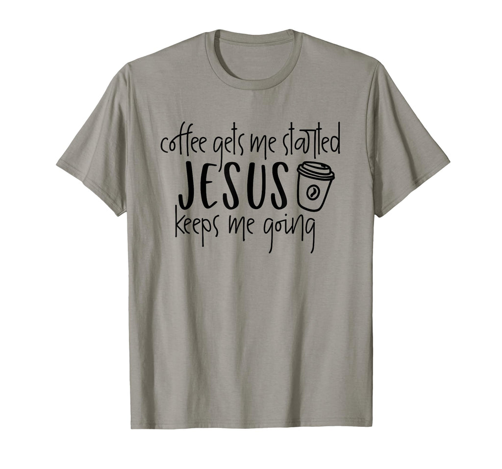 Coffee Gets Me Started Jesus Keeps Me T-Shirt - Aesthetic Graphic Unisex - T-Shirt, Sweatshirt, Hoodie