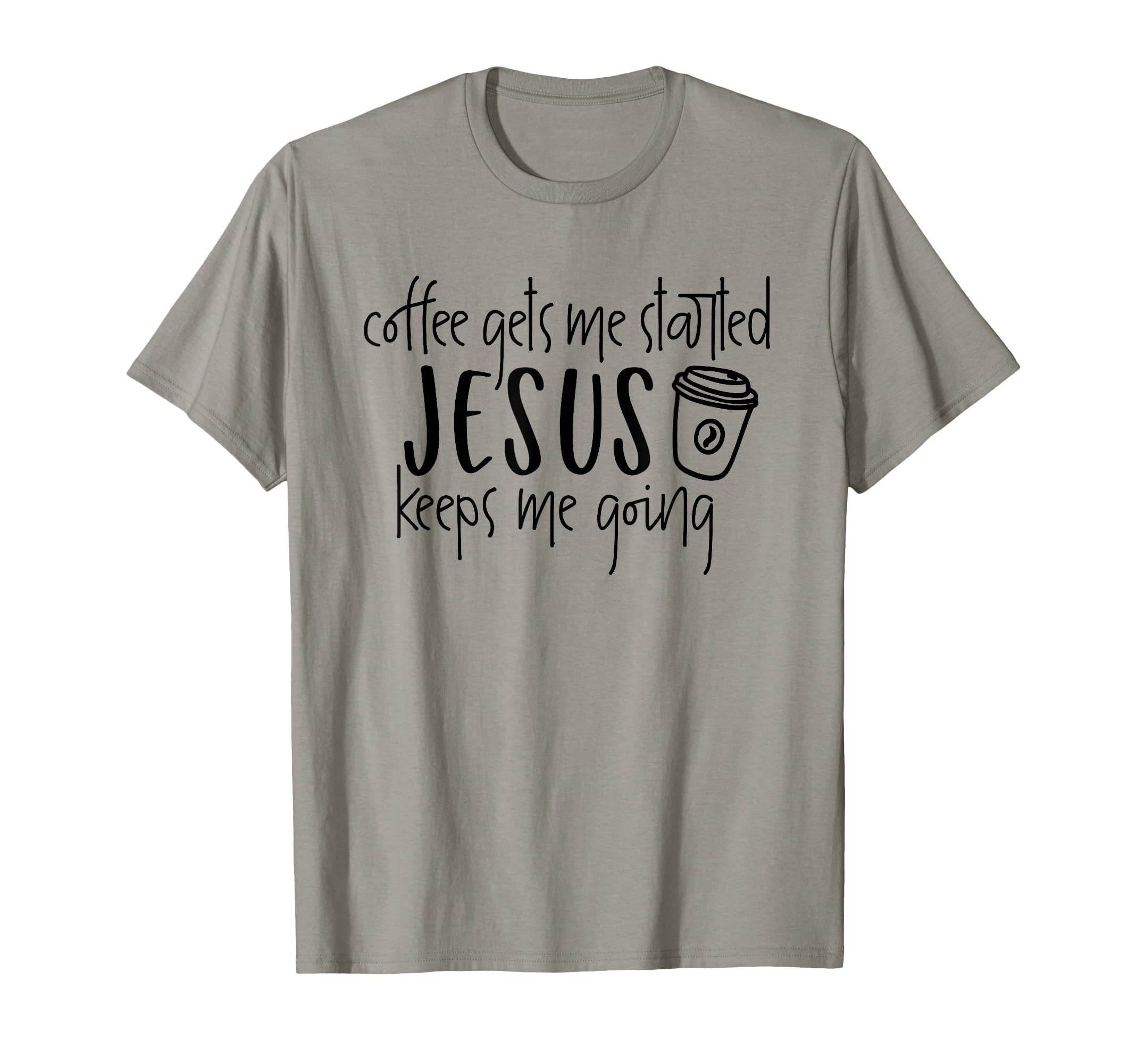Coffee Gets Me Started Jesus Keeps Me T-Shirt - Aesthetic Graphic Unisex - T-Shirt, Sweatshirt, Hoodie