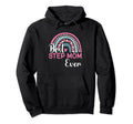 Mothers Day Rainbow Best Step Mom Ever Hoodie - Custom Art Print Unisex - T-Shirt, Sweatshirt, Hoodie