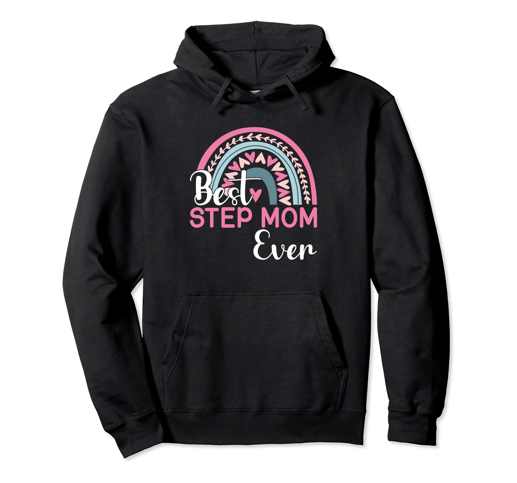 Mothers Day Rainbow Best Step Mom Ever Hoodie - Custom Art Print Unisex - T-Shirt, Sweatshirt, Hoodie