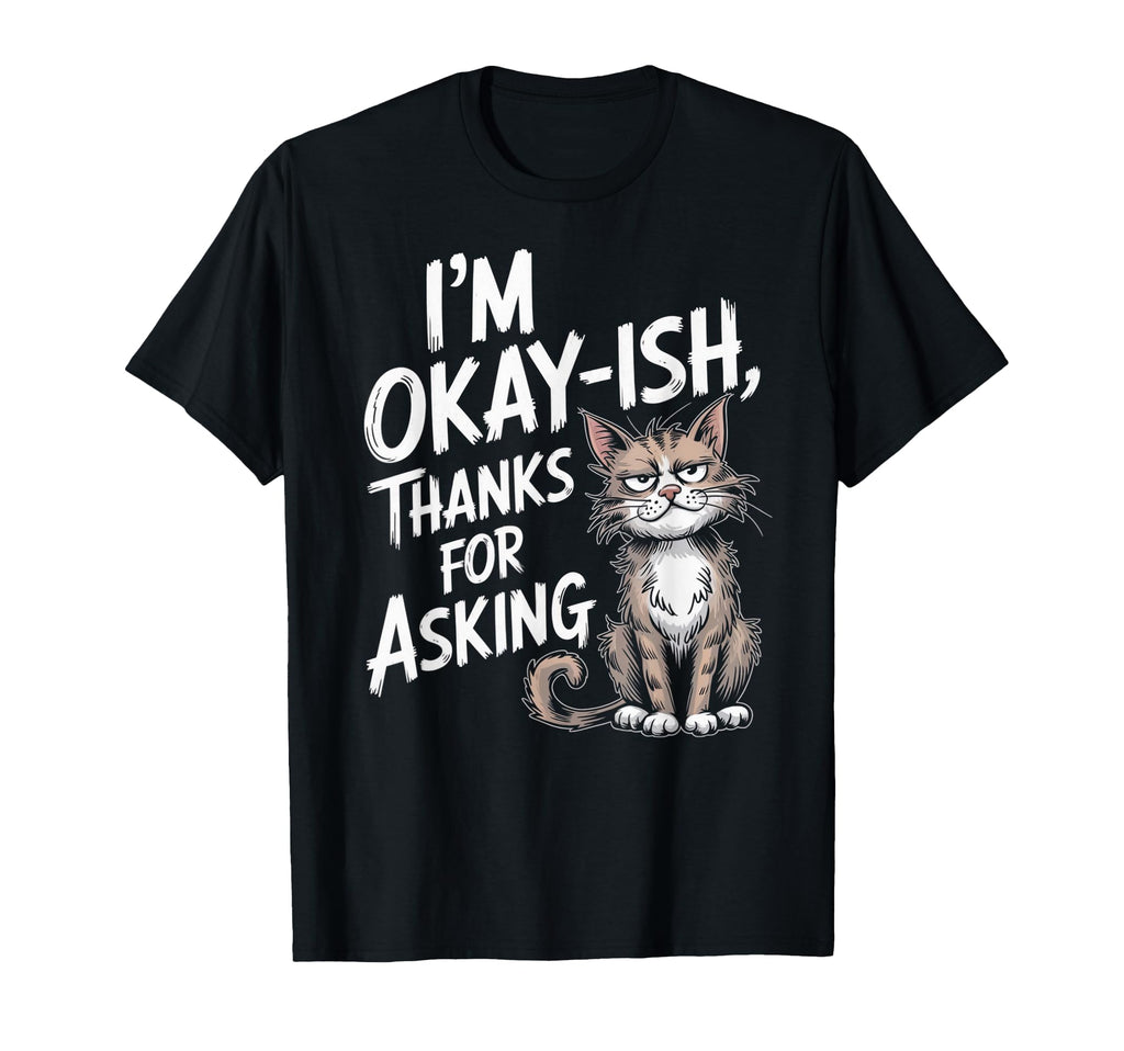 Funny Cat Vibes Okayish Life T-Shirt - Minimalist Print Men Women - T-Shirt, Sweatshirt, Hoodie