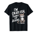 Funny Cat Vibes Okayish Life T-Shirt - Minimalist Print Men Women - T-Shirt, Sweatshirt, Hoodie