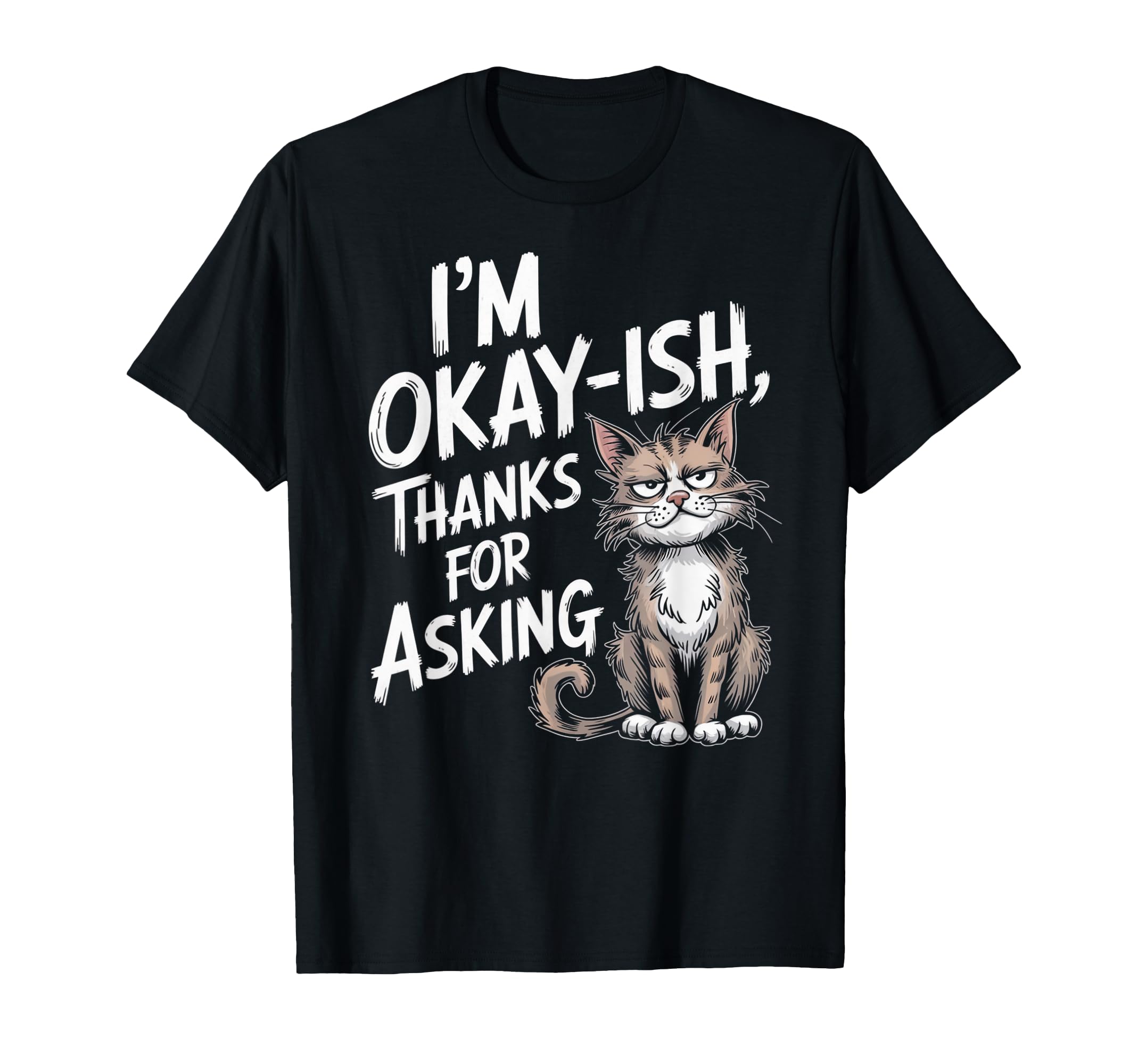 Funny Cat Vibes Okayish Life T-Shirt - Minimalist Print Men Women - T-Shirt, Sweatshirt, Hoodie