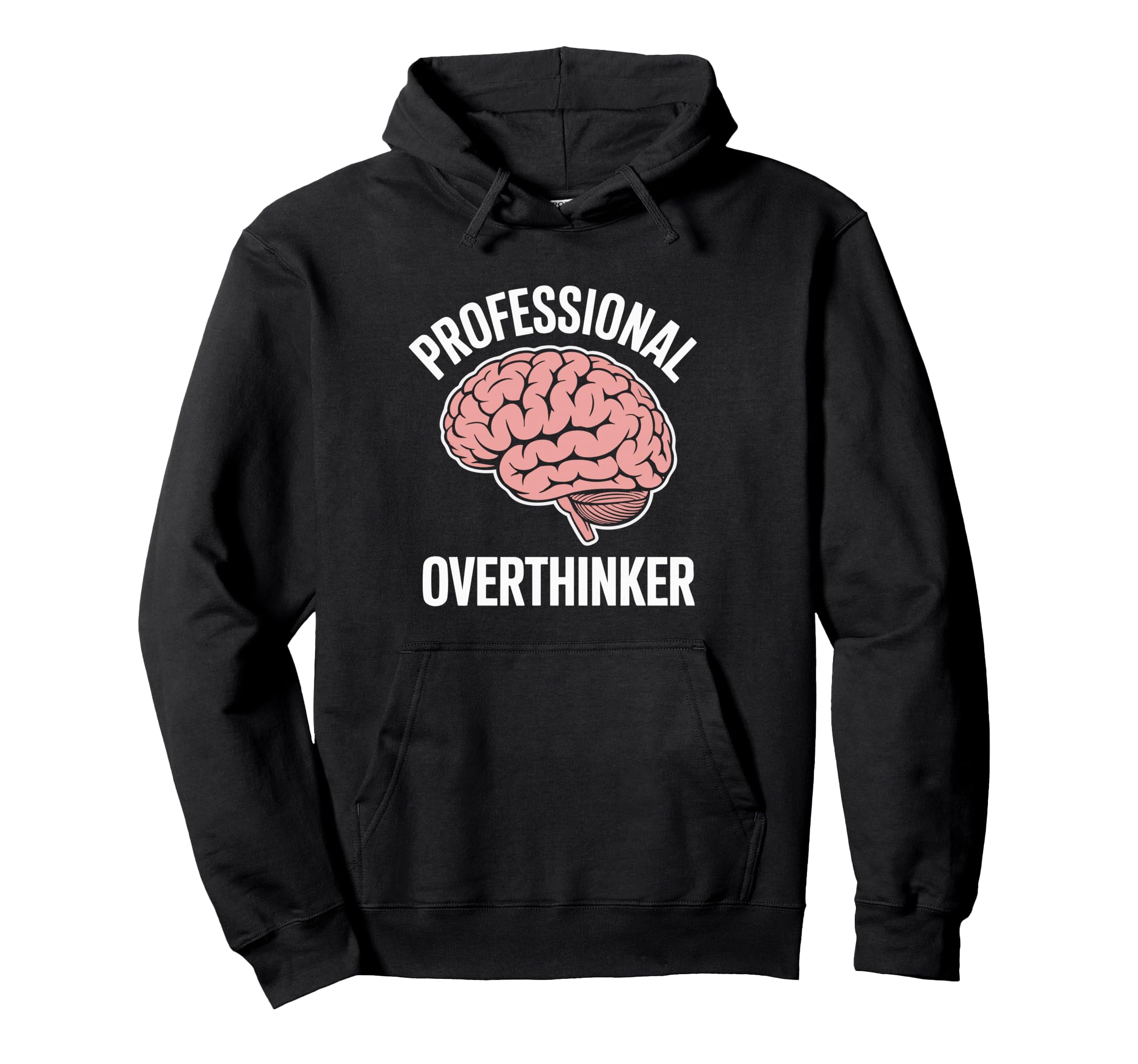 Professional Overthinker Funny Sarcastic Hoodie - Streetwear Style Unisex - T-Shirt, Sweatshirt, Hoodie
