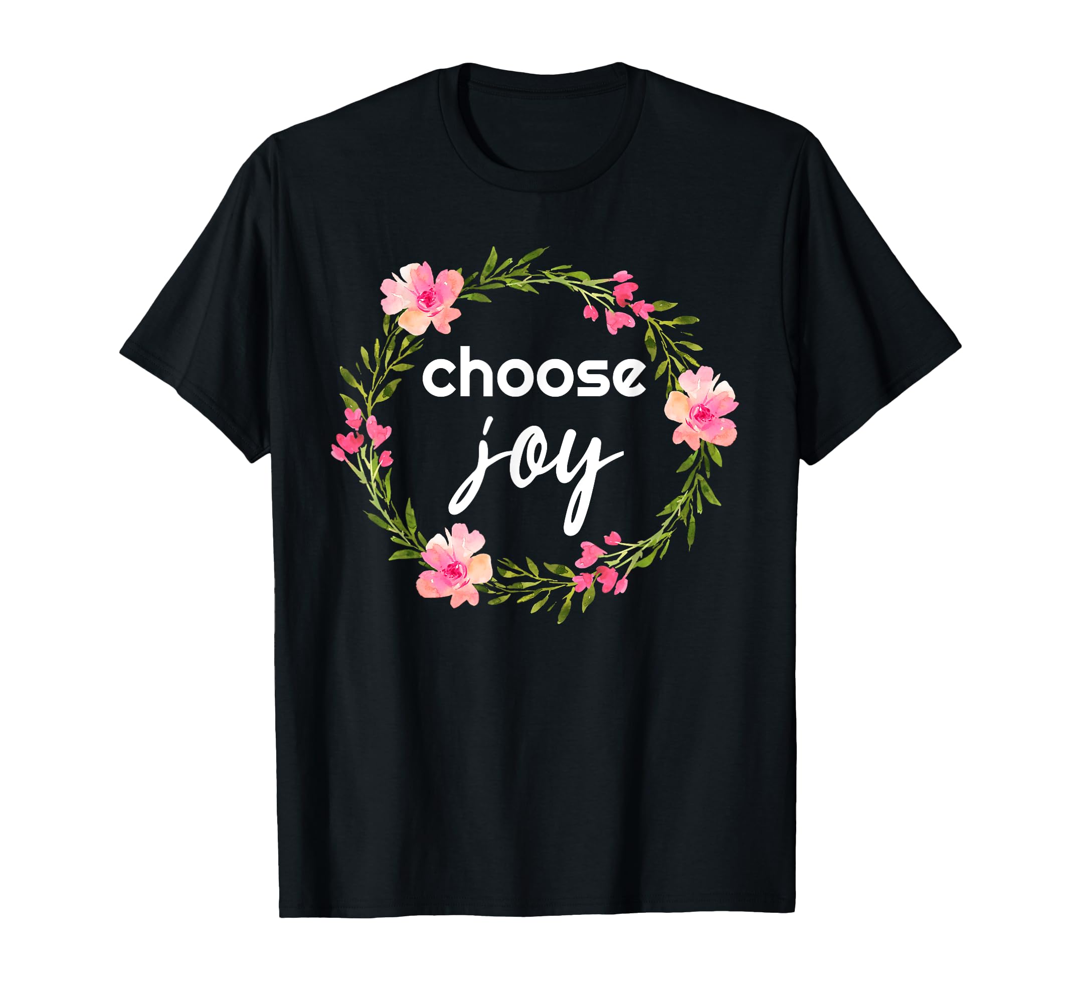 Choose Joy Inspirational Positive T-Shirt - Graphic Print Unisex - T-Shirt, Sweatshirt, Hoodie