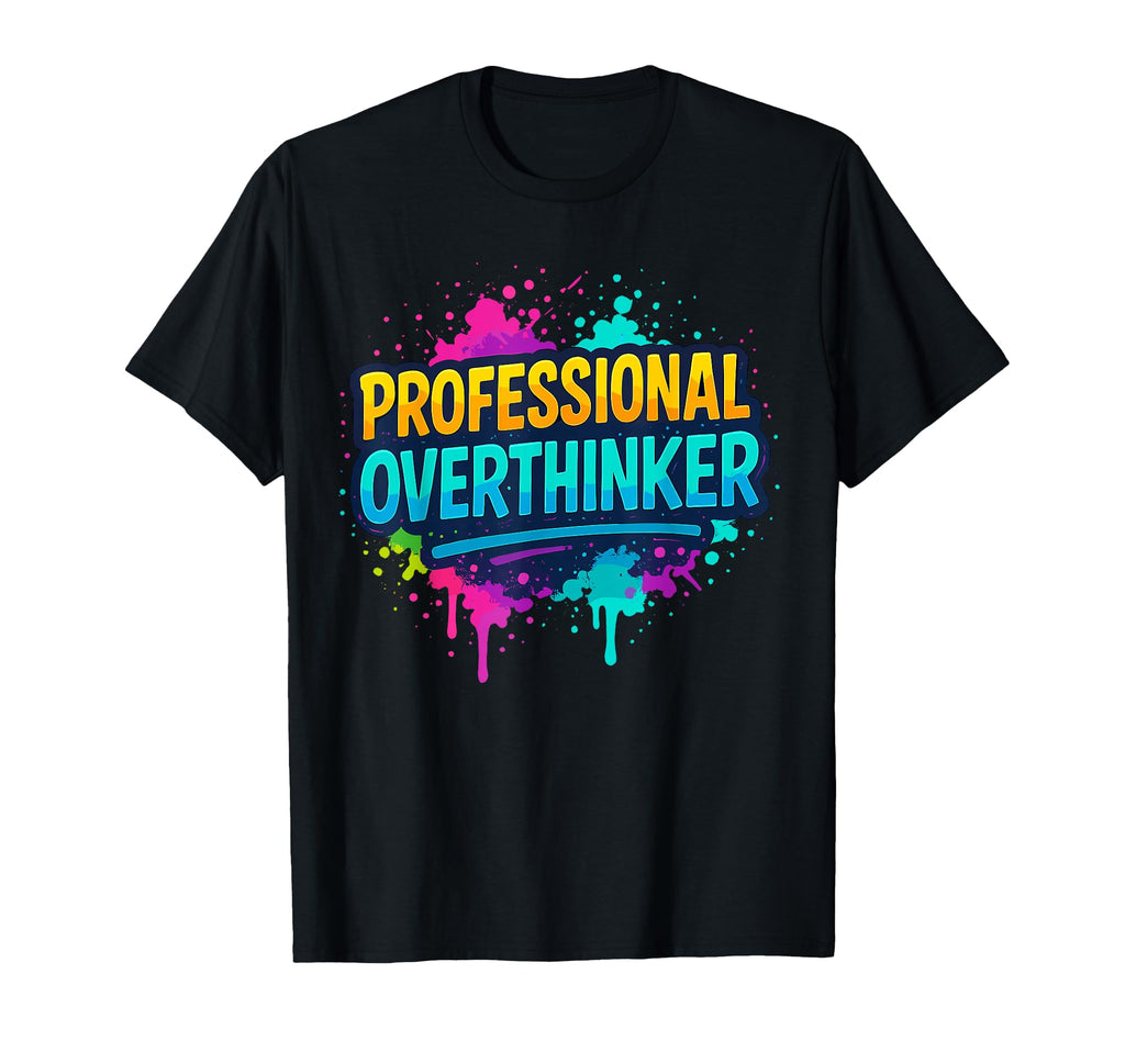 Professional Overthinker Graffiti T-Shirt - Unique Graphic Men Women - T-Shirt, Sweatshirt, Hoodie