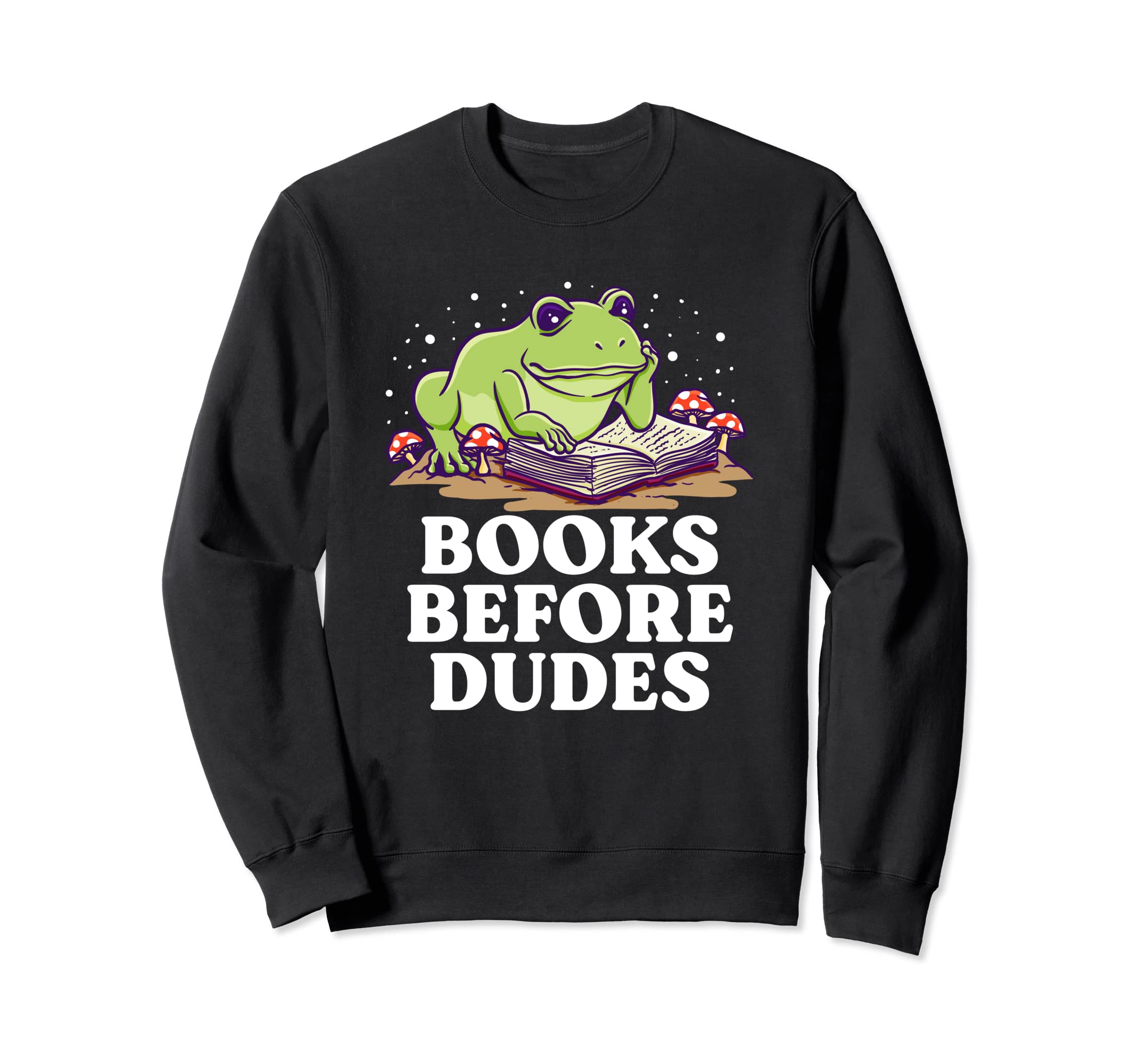 Books Before Dudes Funny Bookworm Sweatshirt - Trendy Graphic Men Women - T-Shirt, Sweatshirt, Hoodie