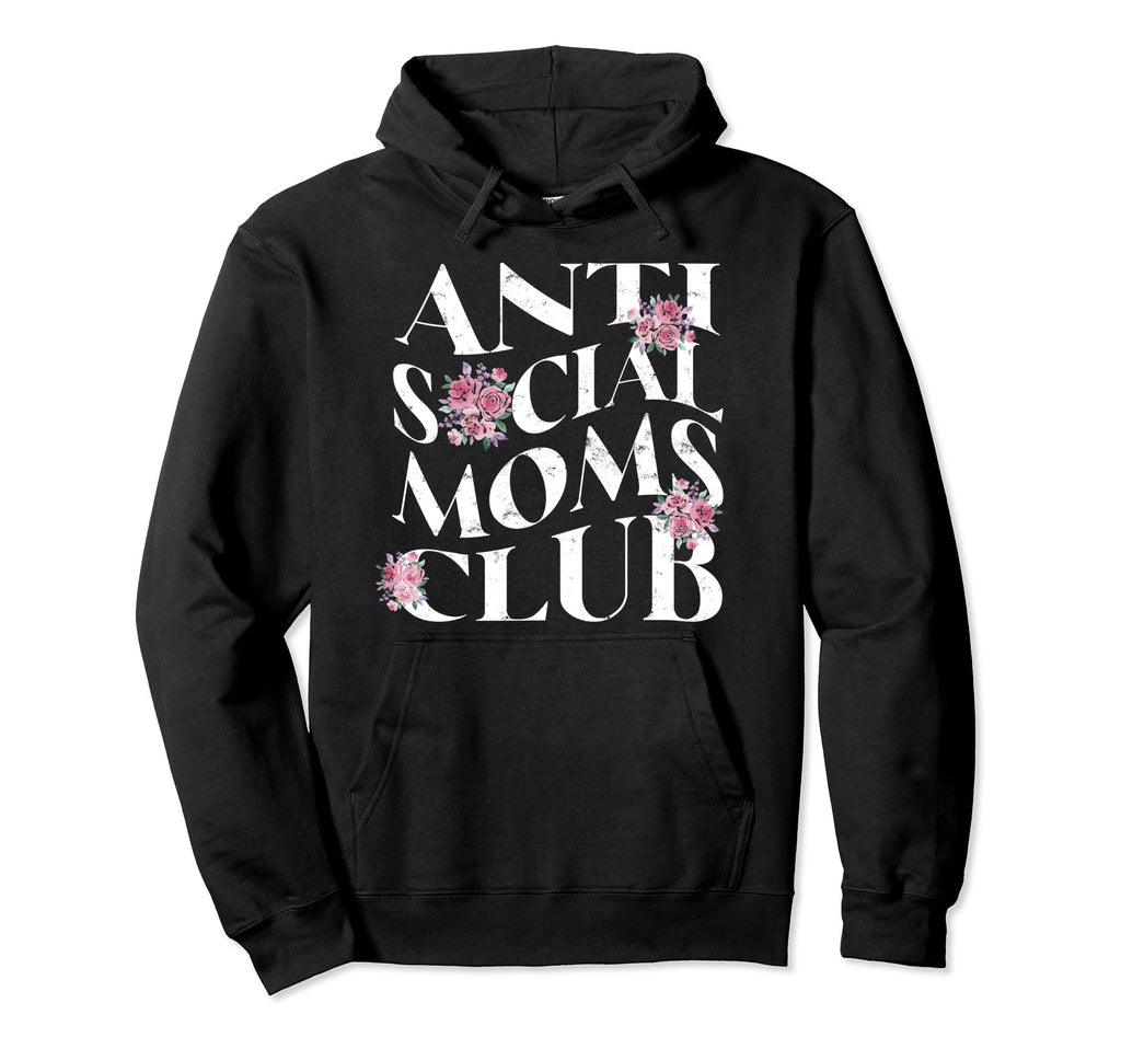 Funny Anti Social Moms Club Anti Hoodie - Aesthetic Graphic for Adults - T-Shirt, Sweatshirt, Hoodie