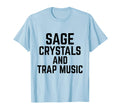Sage Crystals And Trap Music Chakras T-Shirt - Aesthetic Graphic Unisex - T-Shirt, Sweatshirt, Hoodie