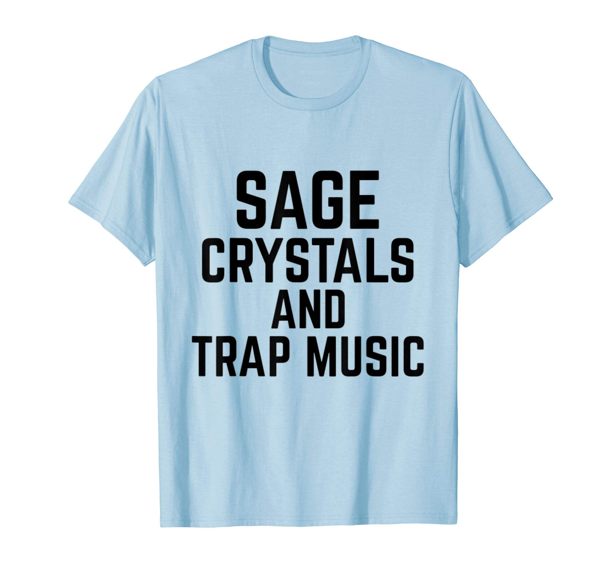 Sage Crystals And Trap Music Chakras T-Shirt - Aesthetic Graphic Unisex - T-Shirt, Sweatshirt, Hoodie