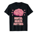 Mental Health Matters Mental T-Shirt - Fun Novelty Design for Adults - T-Shirt, Sweatshirt, Hoodie