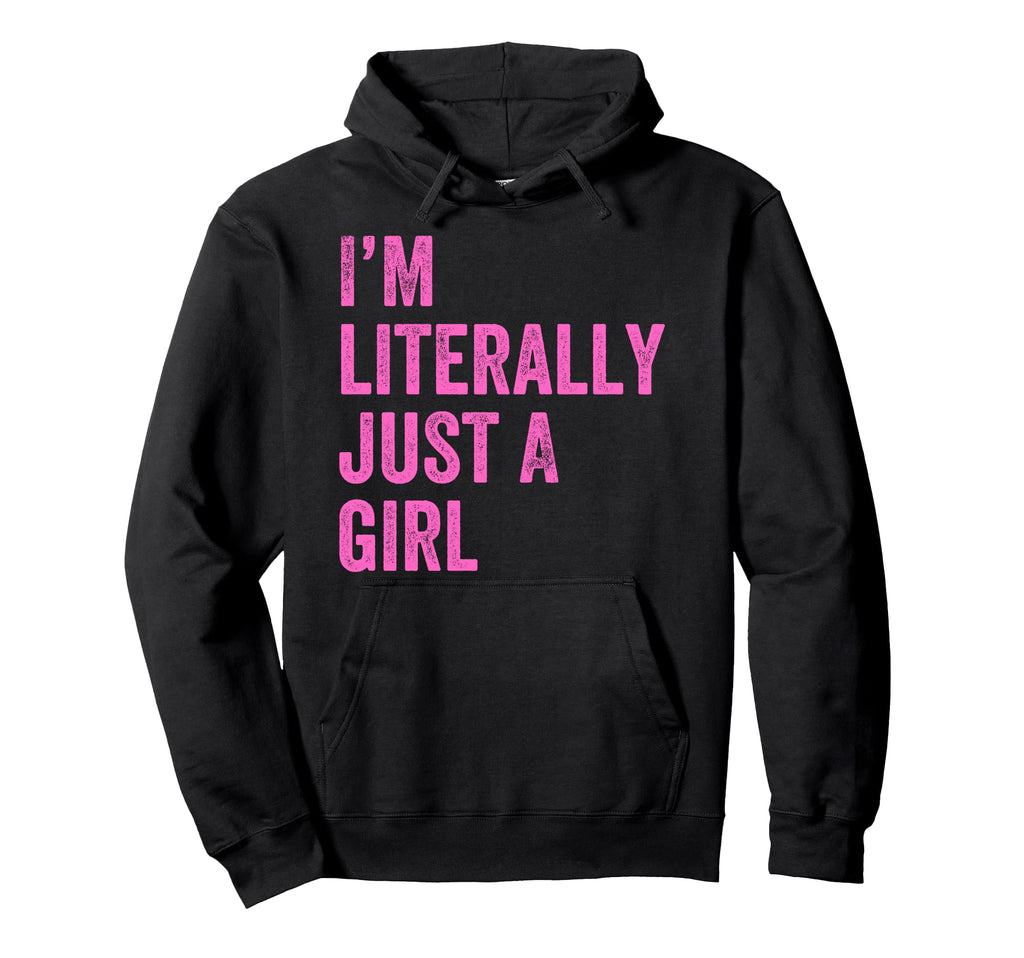 Im Literally Just Hoodie - Novelty Apparel Unisex - T-Shirt, Sweatshirt, Hoodie