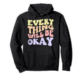 Everything Will Be Okay Positive Hoodie - Novelty Apparel Men Women - T-Shirt, Sweatshirt, Hoodie