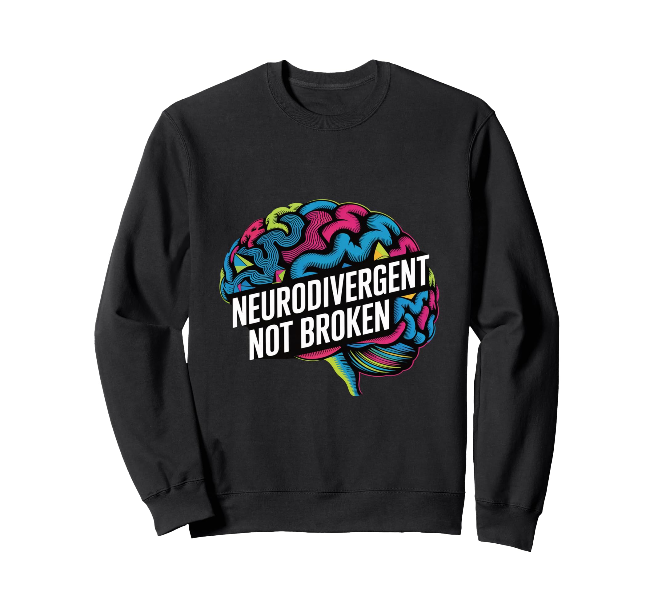 Neurodivergent Not Broken Autism Sweatshirt - Trendy Graphic Men Women - T-Shirt, Sweatshirt, Hoodie