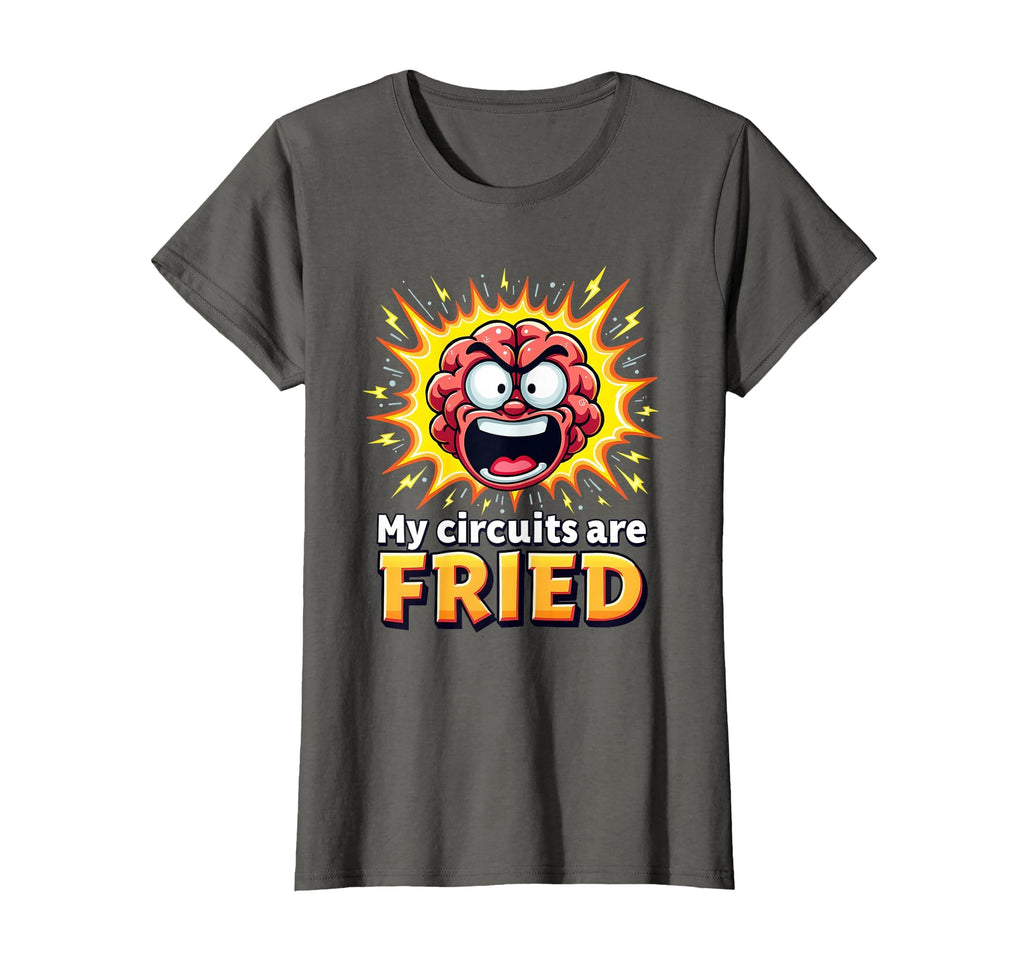 My Circuits Are Fried Overstimulated T-Shirt - Unique Graphic Men Women - T-Shirt, Sweatshirt, Hoodie