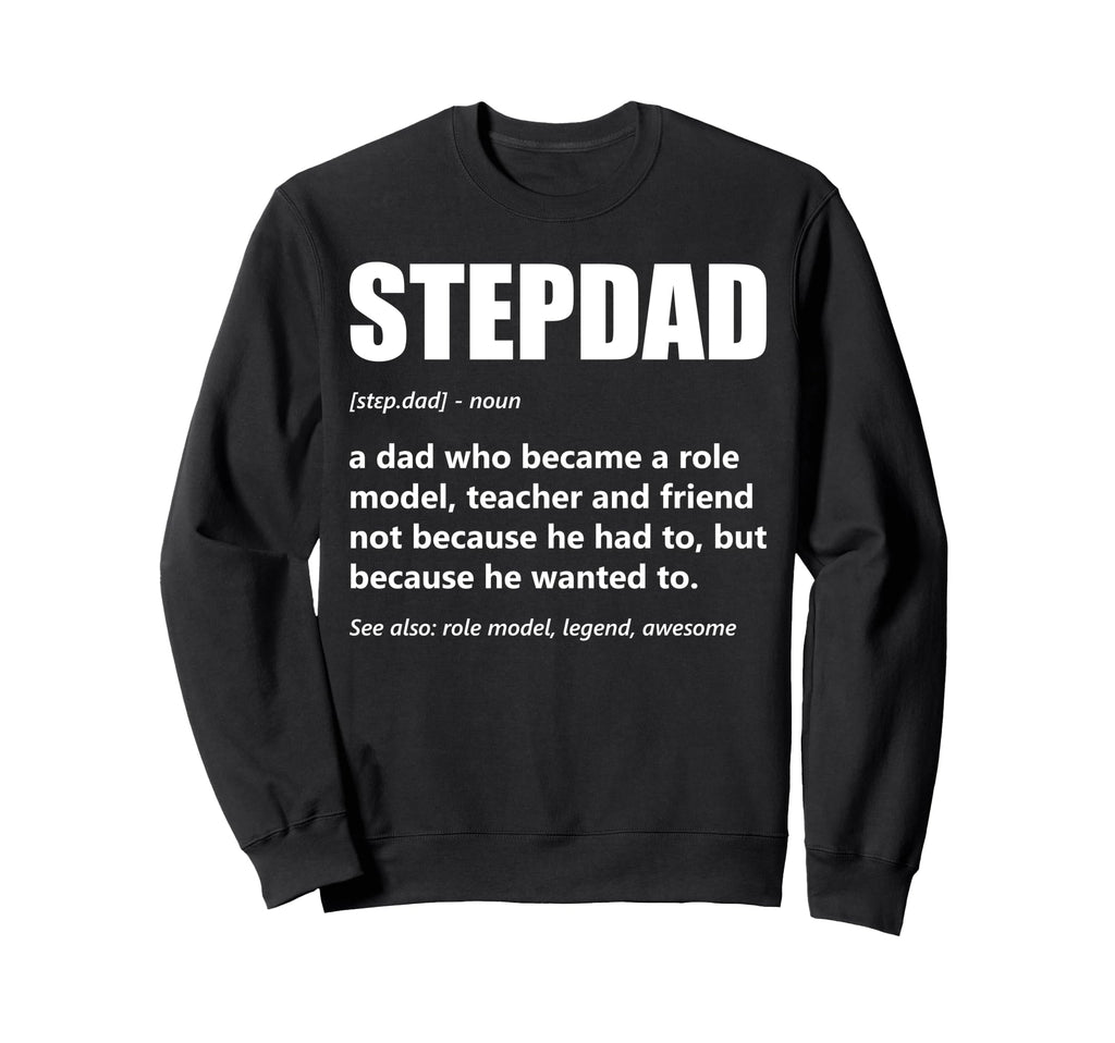 Stepdad Definition Fathers Day Bonus Sweatshirt - Unique Graphic Unisex - T-Shirt, Sweatshirt, Hoodie
