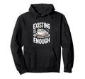 Existing Is Enough Frog Mental Health Hoodie - Streetwear Style Unisex - T-Shirt, Sweatshirt, Hoodie