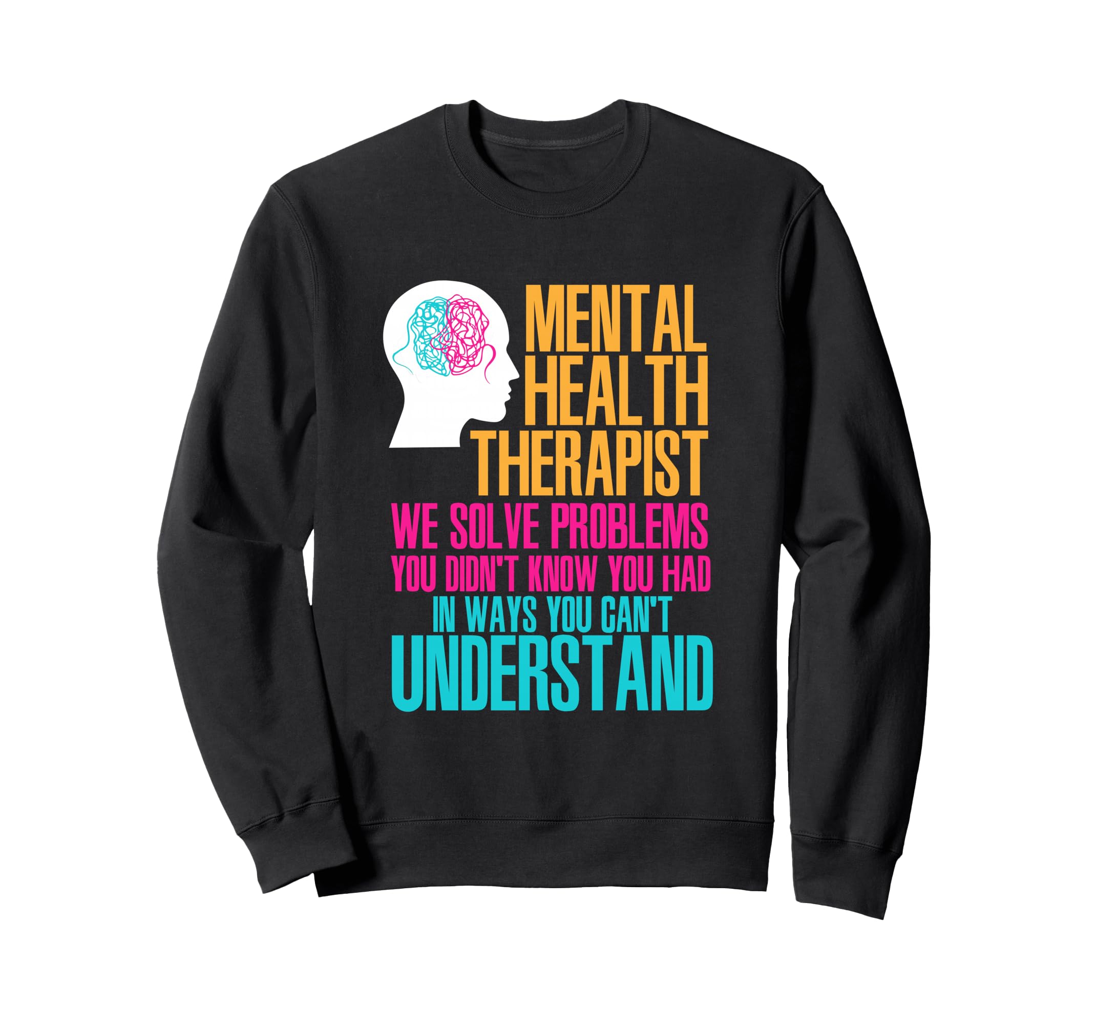 Mental Health Therapy Funny Mental Sweatshirt - Trendy Graphic for Adults - T-Shirt, Sweatshirt, Hoodie