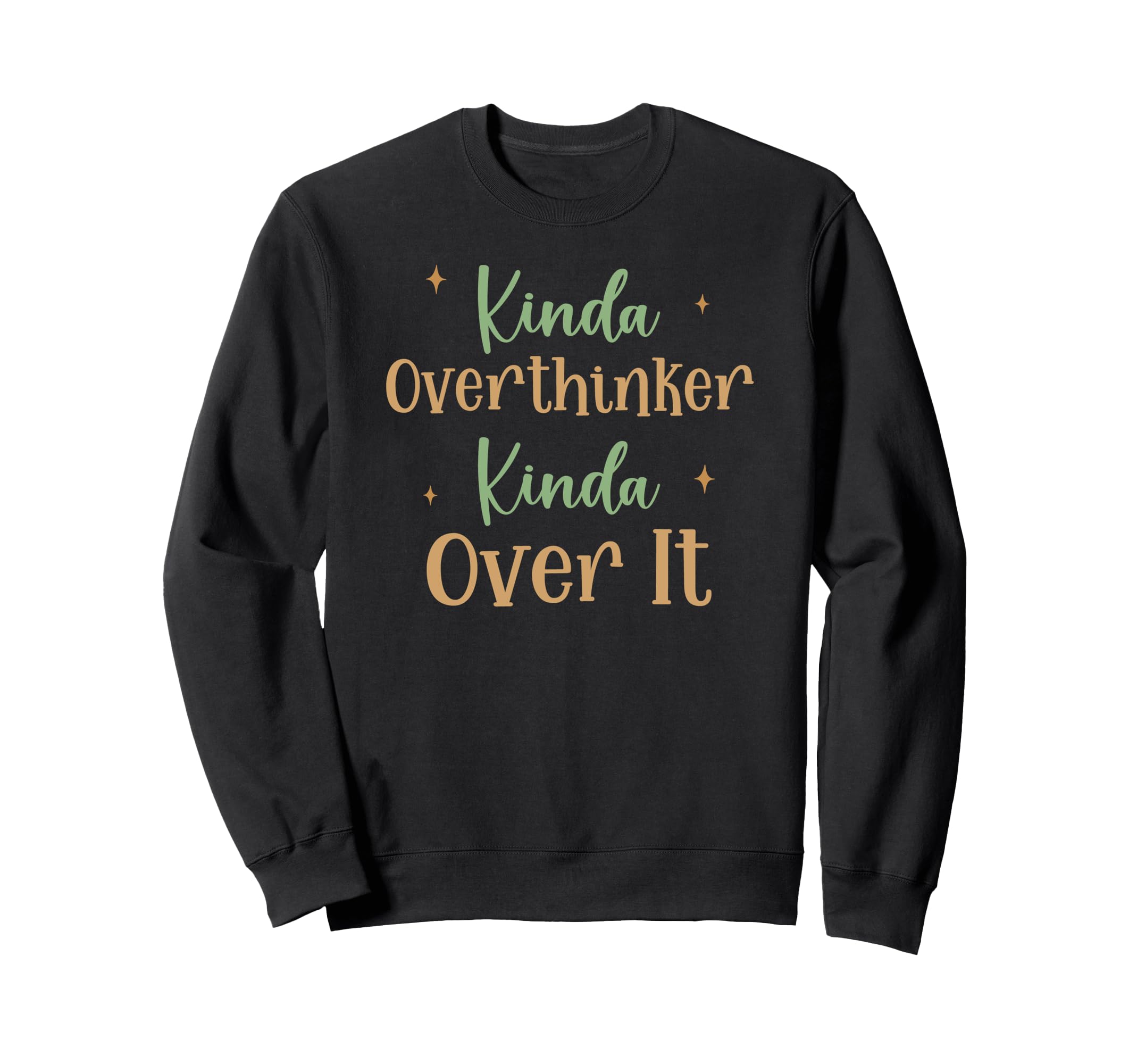 Funny Kinda Overthinker Kinda Sweatshirt - Casual Everyday Wear Men Women - T-Shirt, Sweatshirt, Hoodie