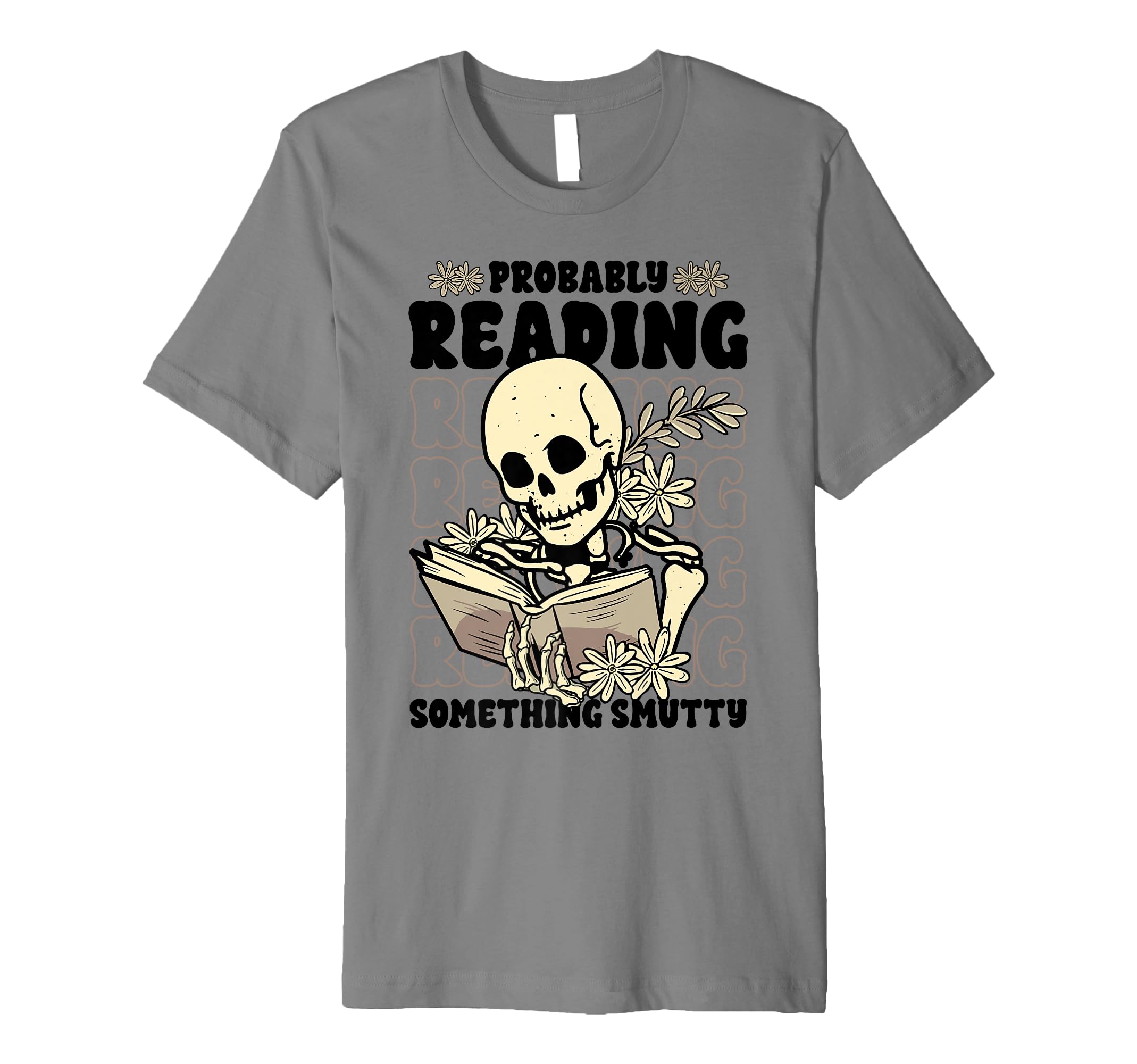 Skeleton Smut Book Lover Probably T-Shirt - Fun Novelty Design for Adults - T-Shirt, Sweatshirt, Hoodie