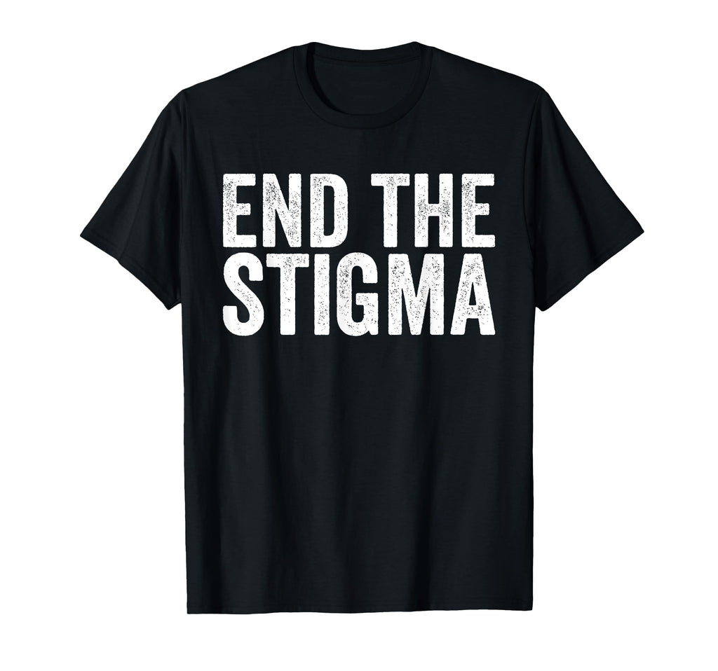 End Stigma Mental Health Awareness T-Shirt - Unique Graphic Unisex - T-Shirt, Sweatshirt, Hoodie