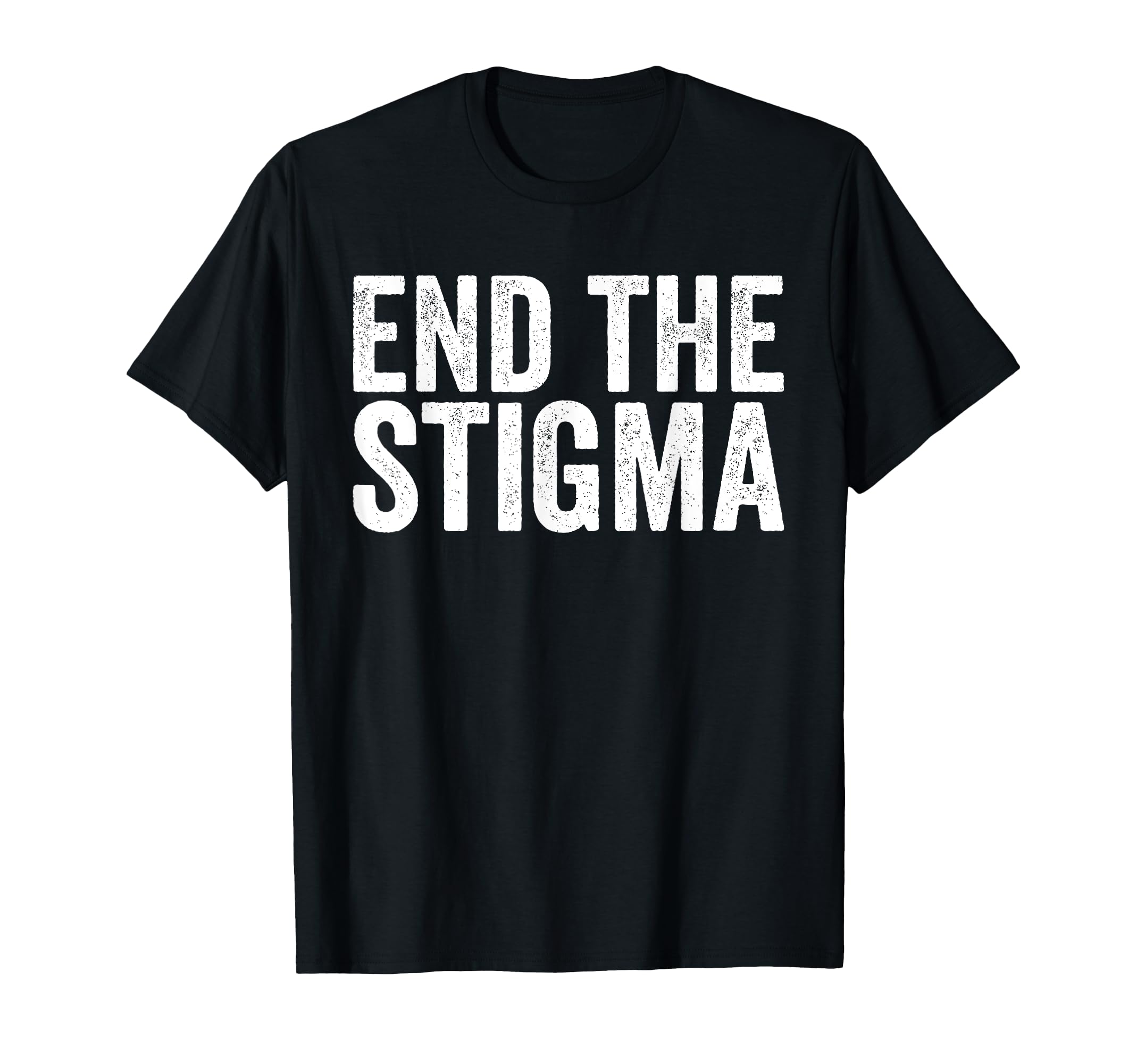 End Stigma Mental Health Awareness T-Shirt - Unique Graphic Unisex - T-Shirt, Sweatshirt, Hoodie